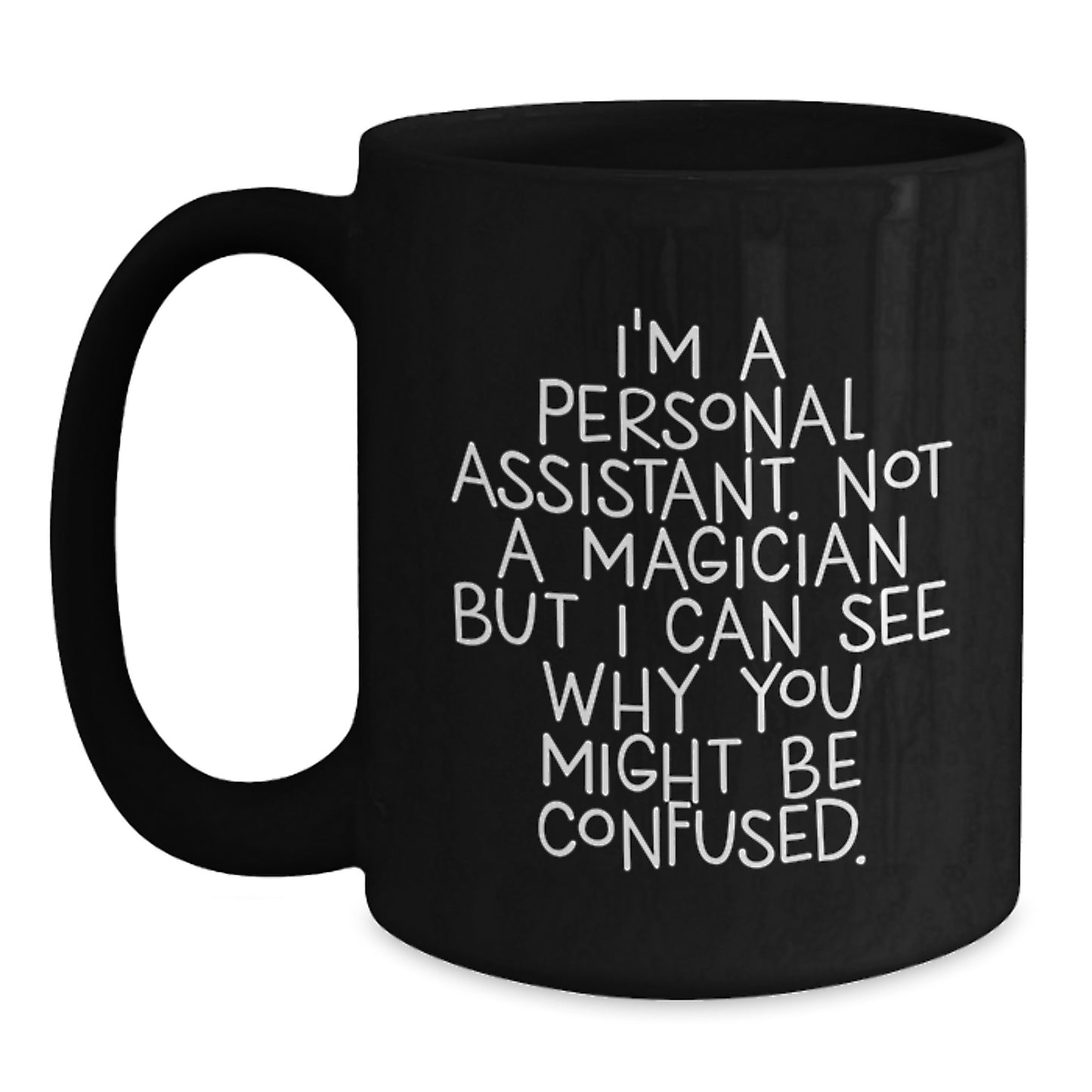 Funny Personal Assistant Gifts for Men and Women from Coworkers or Family - I'm A Personal Assistant - Black Coffee Mug - Main