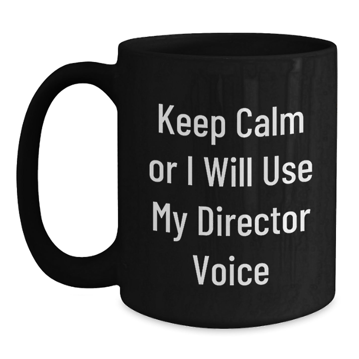 Funny Director Gifts, 'Keep Calm Or I Will Use My Director Voice', Unique Black Coffee Mugs for Director, Men, Friends, Coworkers, Christmas Unique Gifts from Family - Main