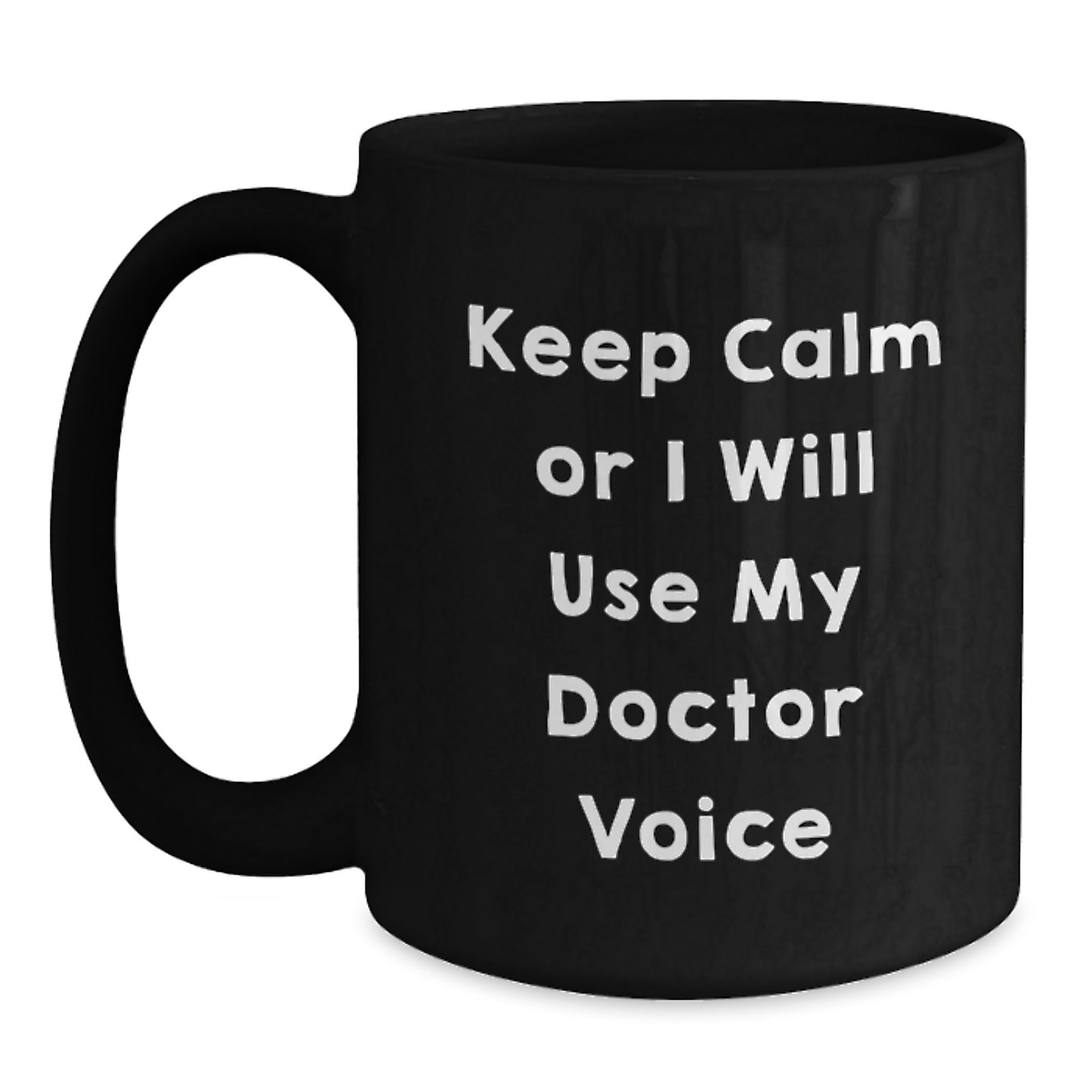 Funny Doctor Gifts for Him, Unique Christmas Unique Black Coffee Mugs, Gifts from Men to Friends or Coworkers, Keep Calm Or I Will Use My Doctor Voice - Main