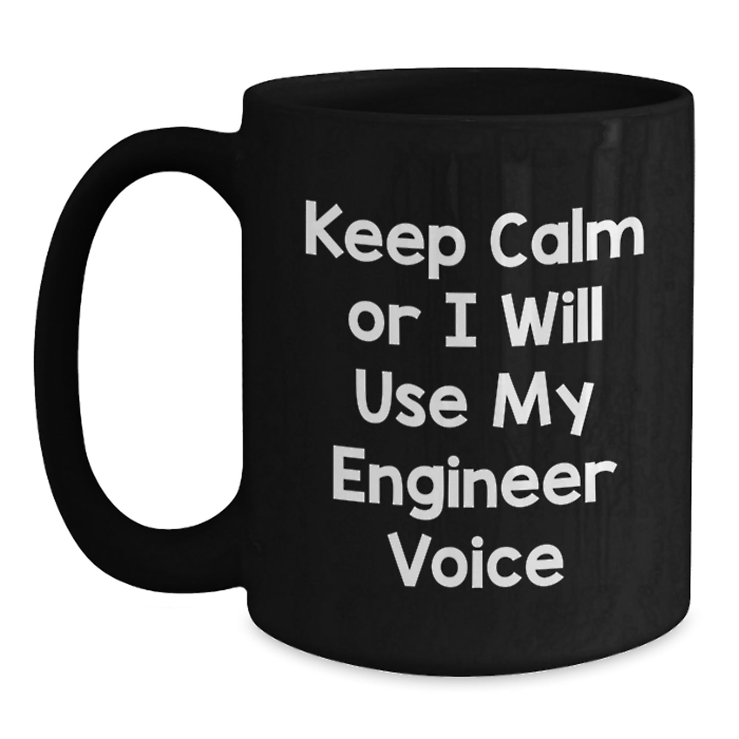 Funny Engineer Gifts from Friends, Unique Valentine's Unique Gifts for Engineer, Black Coffee Mug with 'Keep Calm Or I Will Use My Engineer Voice' - Main