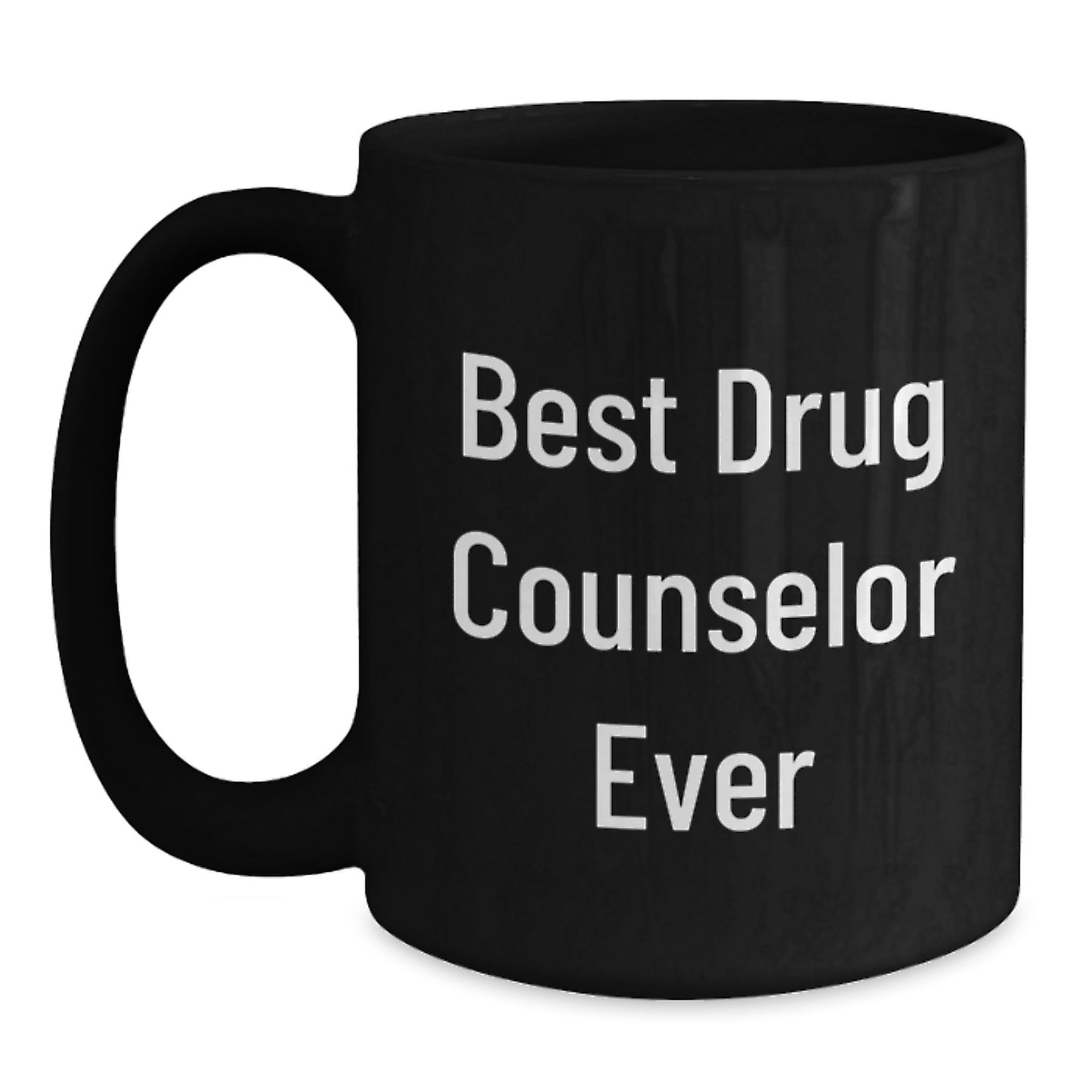 Funny Drug Counselor Gifts for Graduation - Best Drug Counselor Ever Quotes on Black Coffee Mugs from Family, Friends, or Coworkers - Gifts for Drug Counselor, Men, or Women - Main