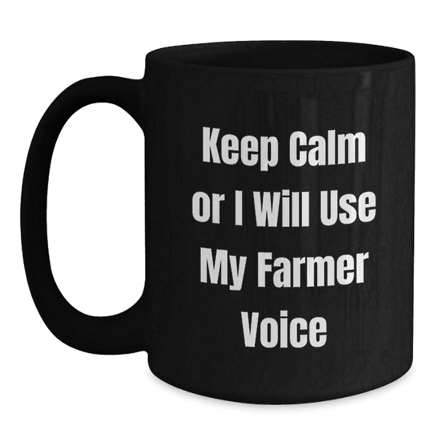 Funny Farmer Gifts for Men - Keep Calm Or I Will Use My Farmer Voice Black Coffee Mug, 11oz or 15oz, Microwave and Dishwasher Safe, Gifts from Men for Graduation - Main