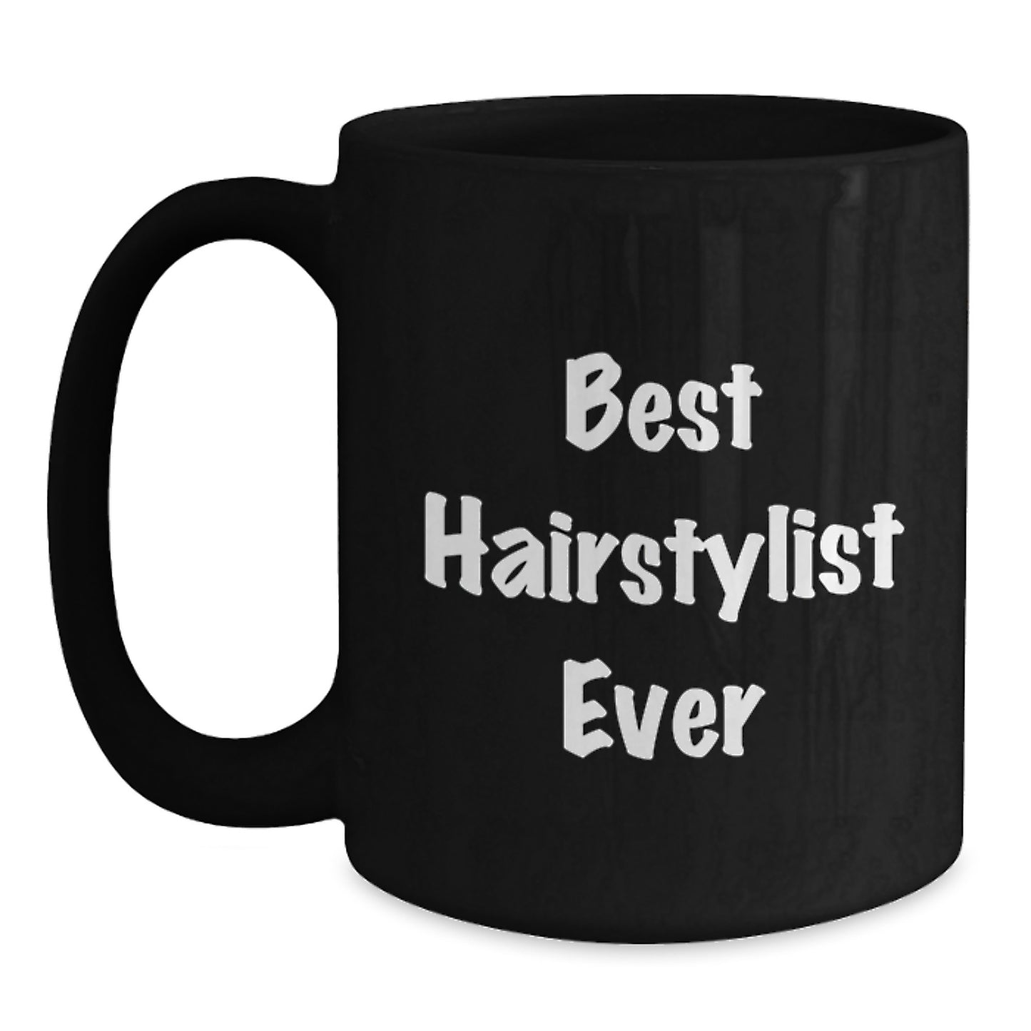 Hairstylist Gifts from Friends - Best Hairstylist Ever Funny Quote on Black Coffee Mug for Graduation, Unique Gifts for Hairstylist, Men, Women, or Coworkers - Main