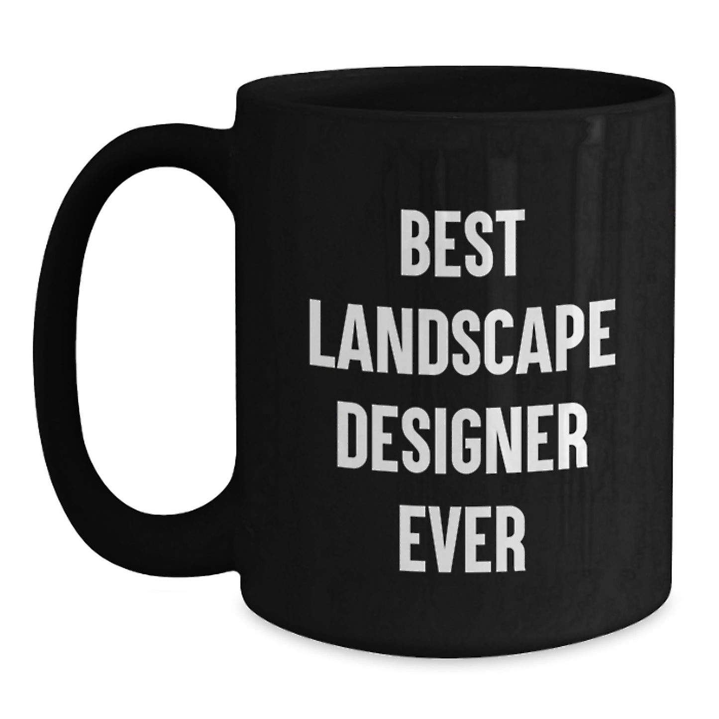 Funny Quotes for Landscape Designers, Black Coffee Mugs, Gifts from Friends for Best Landscape Designer Ever - Main