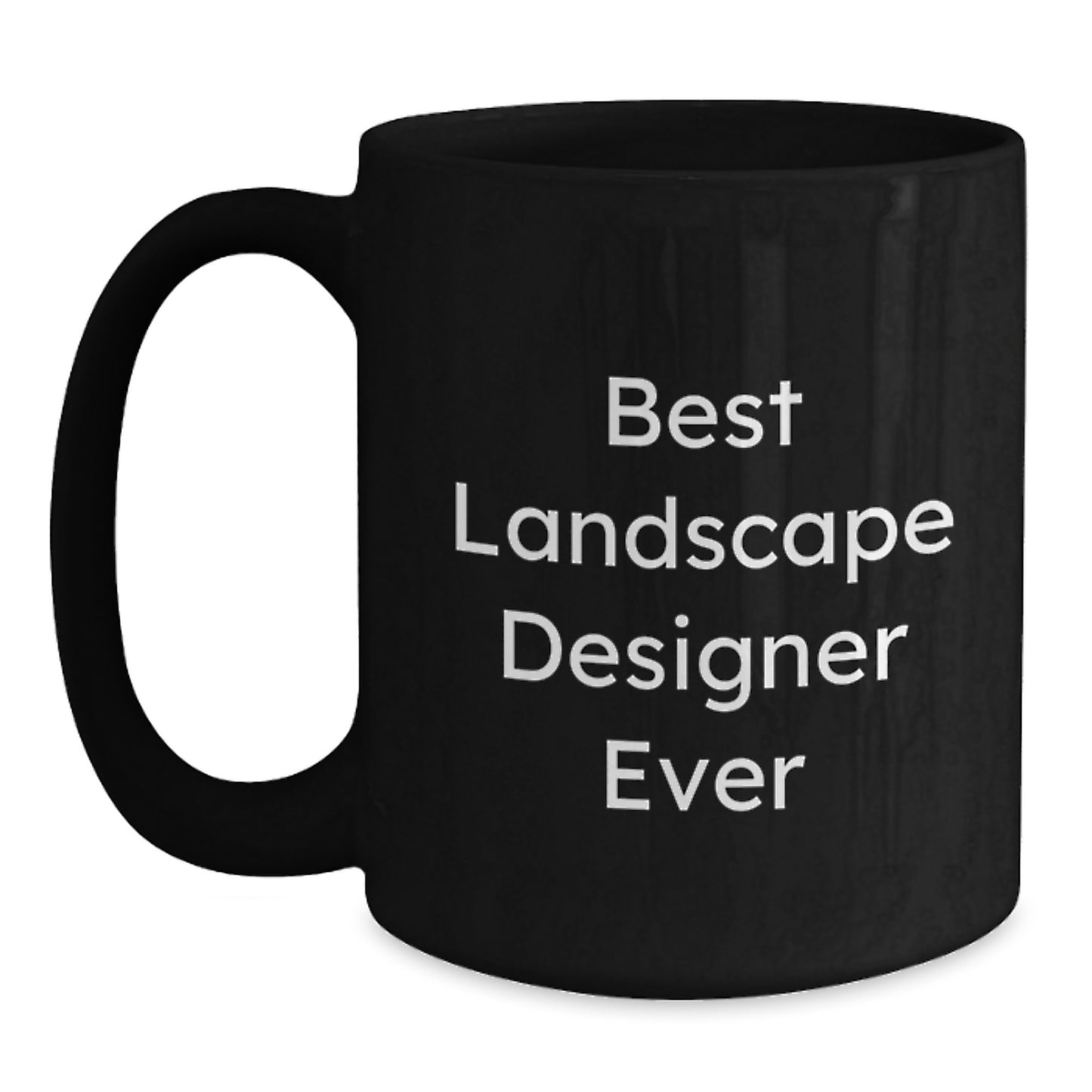 Funny Quote Landscape Designer Black Coffee Mugs, Unique Gifts from Lover to Best Landscape Designer Ever, Valentine's Unique Gifts for Men, Women, or Friends - Main