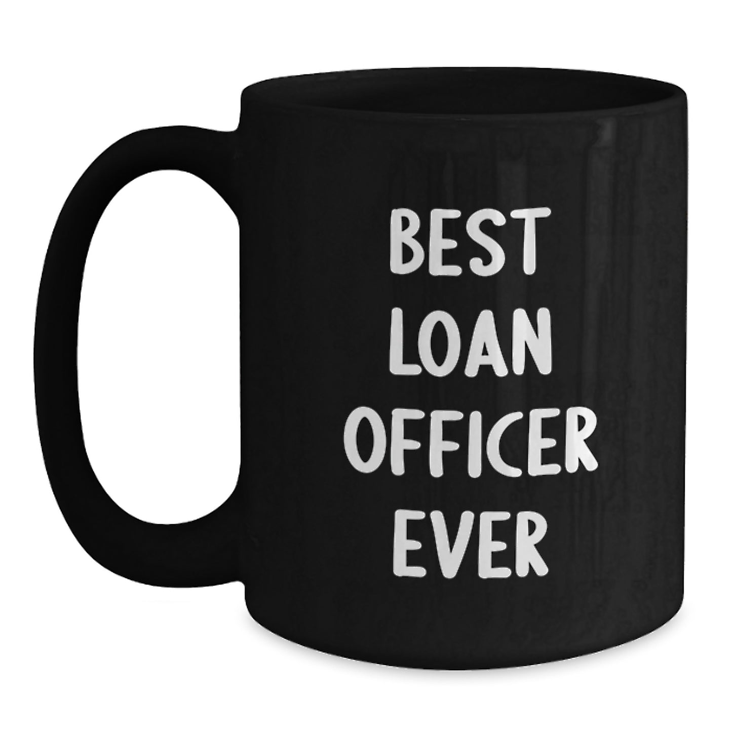 Funny Loan Officer Gifts from Friends - Best Loan Officer Ever Quote on Black Coffee Mug, Perfect for Loan Officer Christmas Unique Gifts - Main