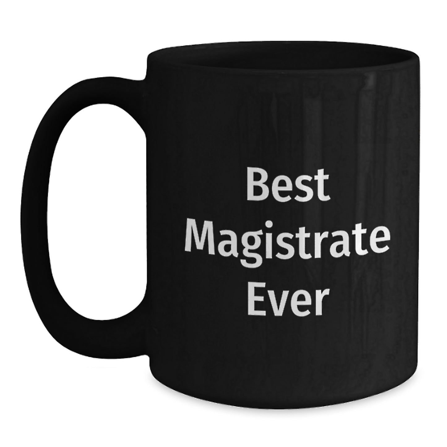 Funny Magistrate Gifts, Best Magistrate Ever, Black Coffee Mug for Men Christmas Unique Gifts from Friends - Main