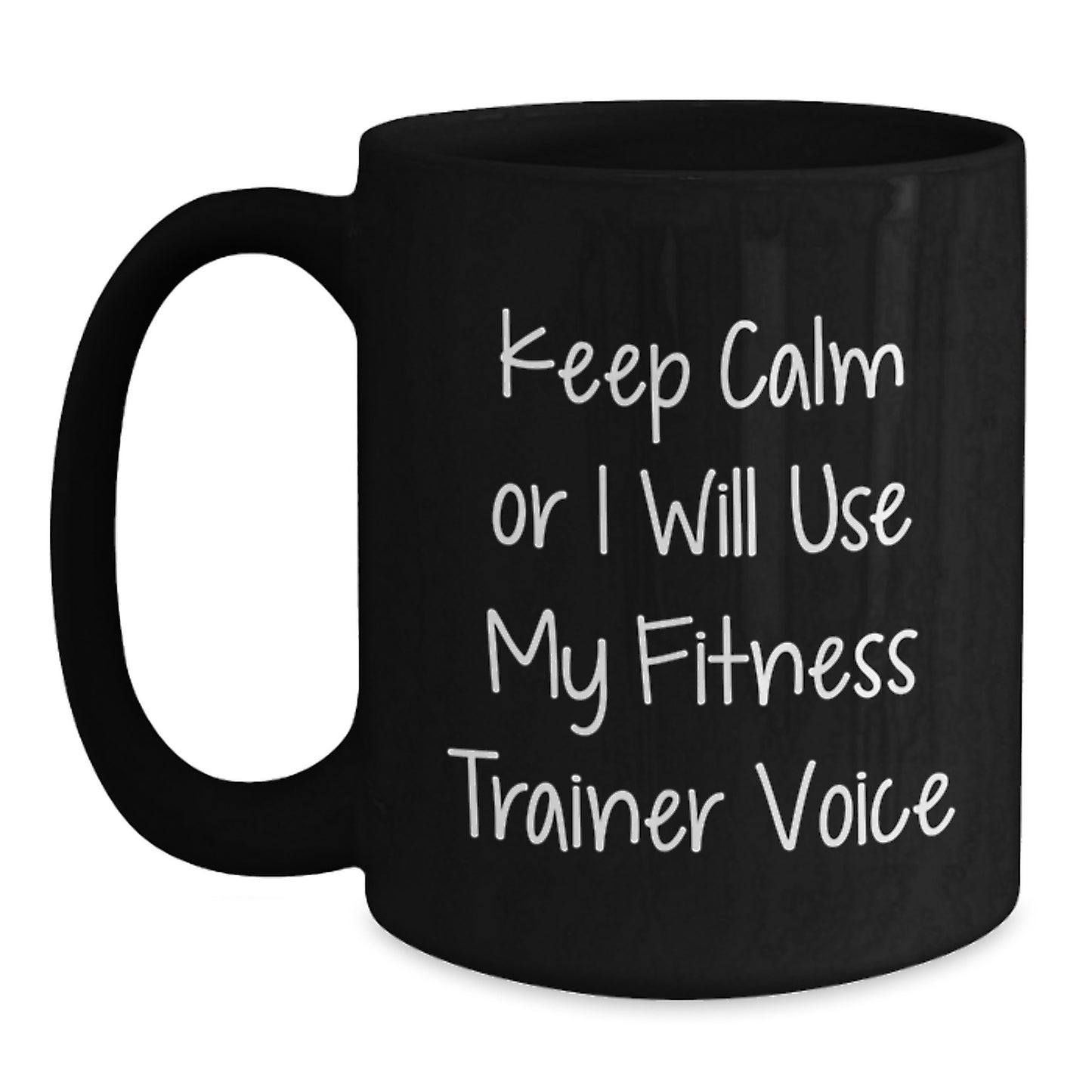 Funny Fitness Trainer Gifts for Men - Keep Calm or I'll Use My Voice, Black Coffee Mug, Unique Christmas Unique Gifts from Family - Main
