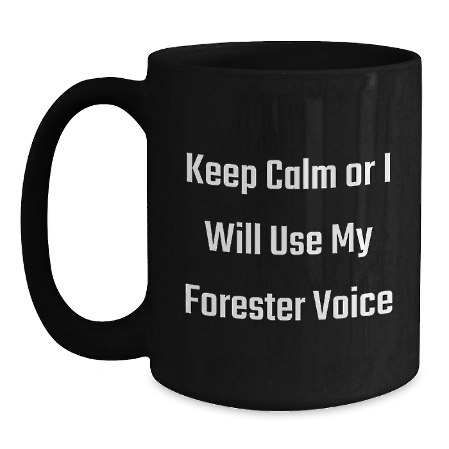 Funny Forester Gifts, Birthday Unique Gifts for Forester Fans, Black Coffee Mug with Humorous Quote 'Keep Calm Or I Will Use My Forester Voice' - Main
