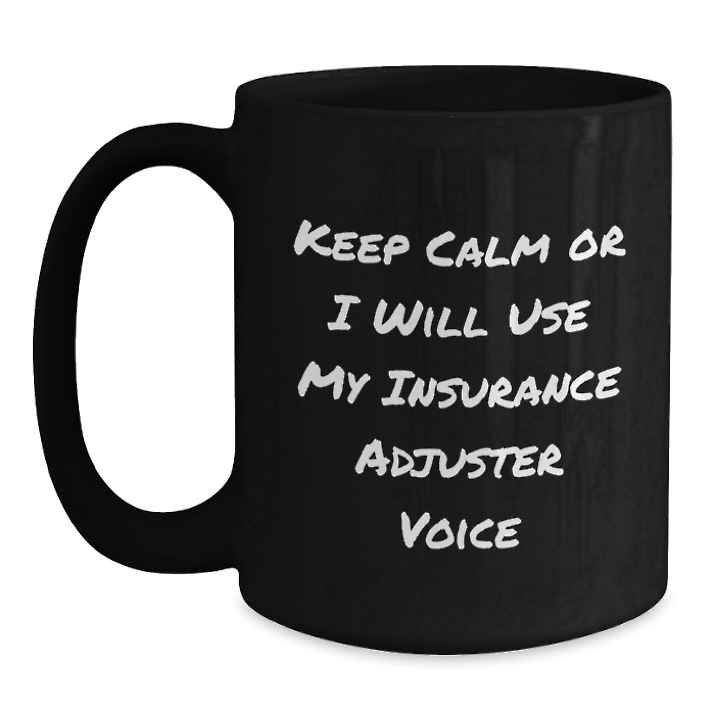 Funny Insurance Adjuster Gifts, Black Coffee Mugs for Christmas, 'Keep Calm Or I Will Use My Insurance Adjuster Voice' Quote, Gifts from Family, Friends, or Coworkers - Main
