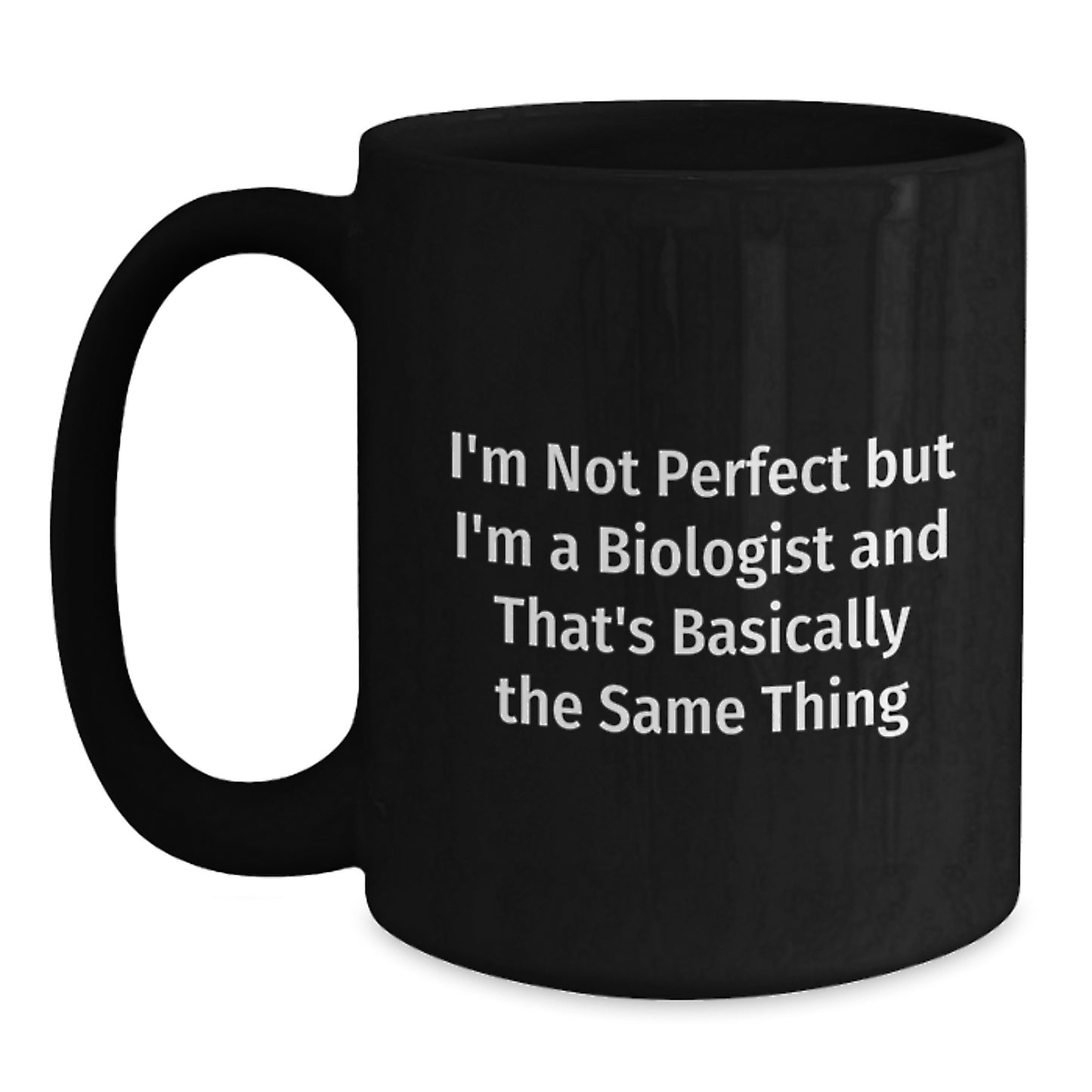 Funny Biologist Gifts for Him or Her - 'I'm Not Perfect But I'm A Biologist And That's Basically The Same Thing' Christmas Unique Mugs from Friends - Main