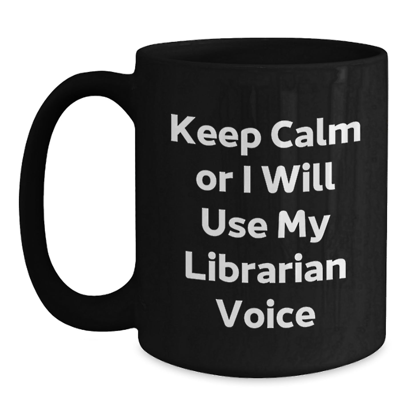 Funny Librarian Gifts for Men Women Coworkers Family - Keep Calm Or I Will Use My Librarian Voice Mug Black Coffee Mug - Main
