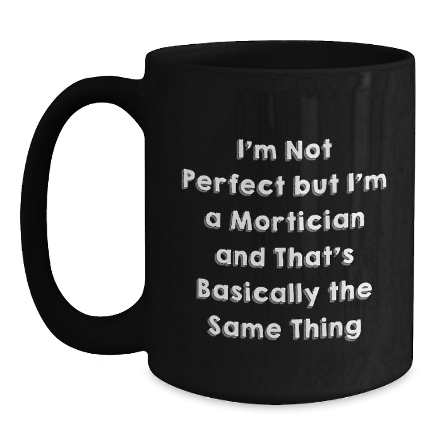 Funny Mortician Gifts for Mortician Enthusiasts, Black Coffee Mug, Gifts from Men to Mortician, Birthday Unique Gifts - Main