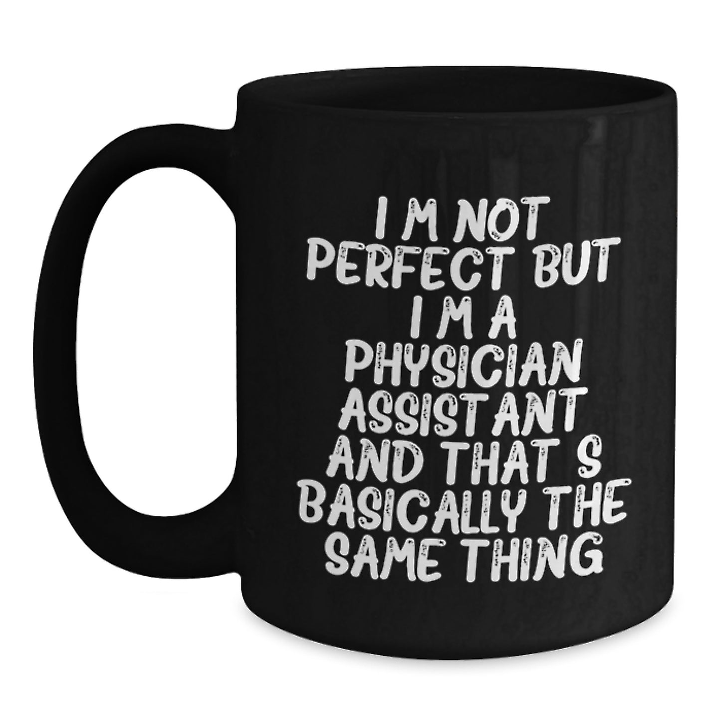 Funny Physician Assistant Gifts, Black Coffee Mug, 'I'm Not Perfect But I'm A Physician Assistant', Christmas Unique Presents from Family to Friends - Main