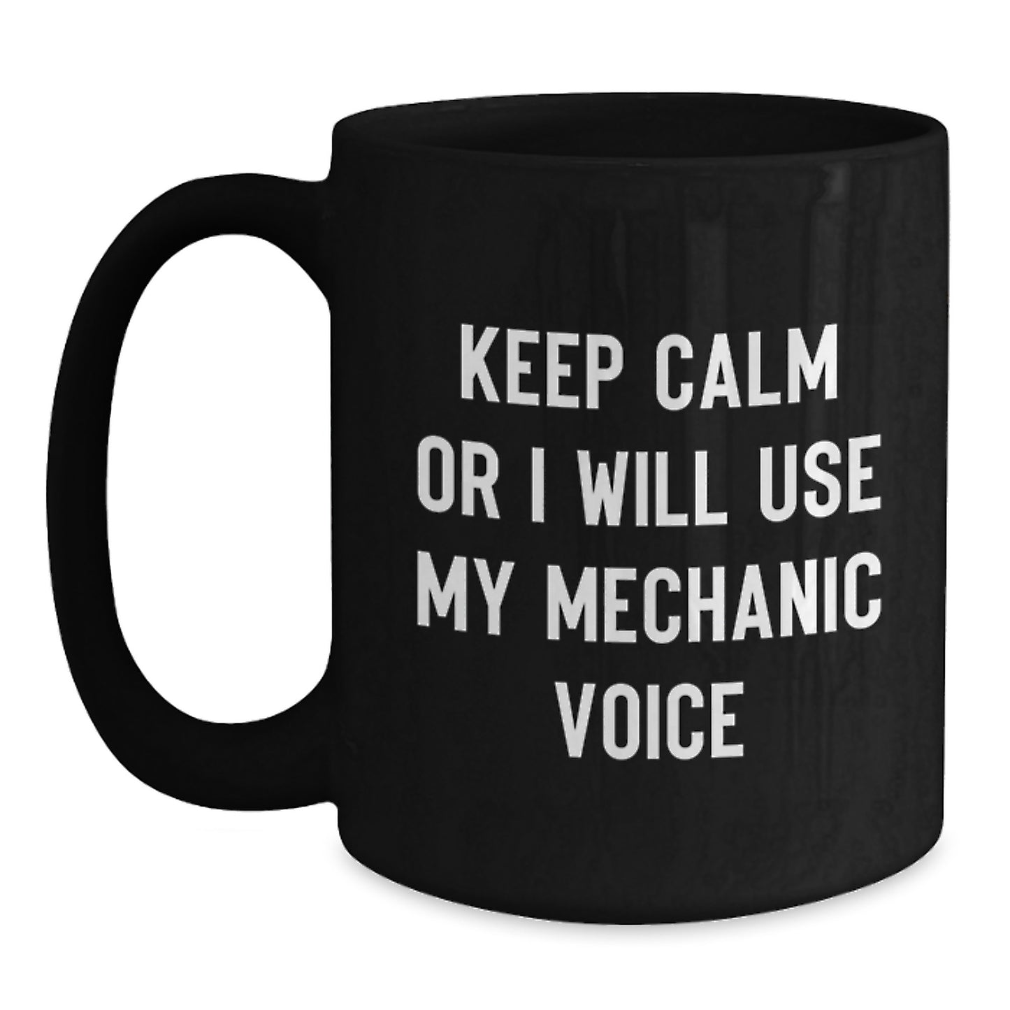 Mechanic Humor Gifts for Men, Funny Mechanic Birthday Unique Gifts from Friends - Keep Calm Or I Will Use My Mechanic Voice Black Coffee Mug - Main