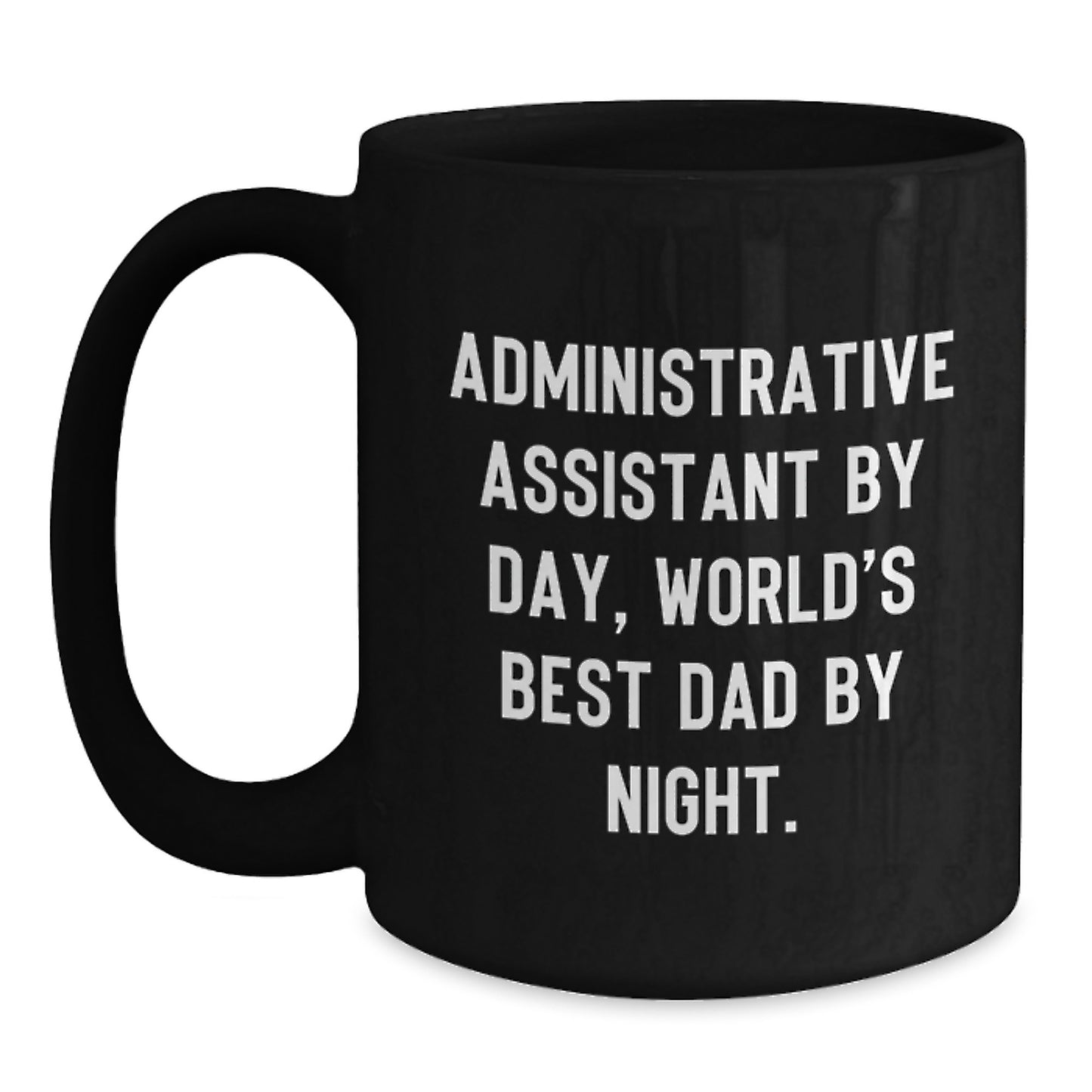 Administrative Assistant Humor Black Coffee Mug, Gifts for Administrative Assistants by Day, World's Best Dad by Night, Birthday Unique Gifts from Men to Administrative Assistants - Main