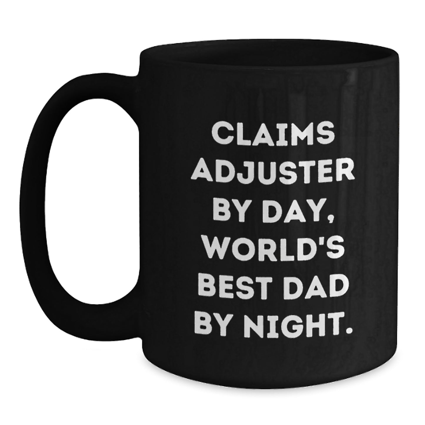 Funny Claims Adjuster Gifts from Dad for Graduation Unique Mugs with 'Claims Adjuster By Day, World's Best Dad By Night' Quote for Claims Adjuster - Main
