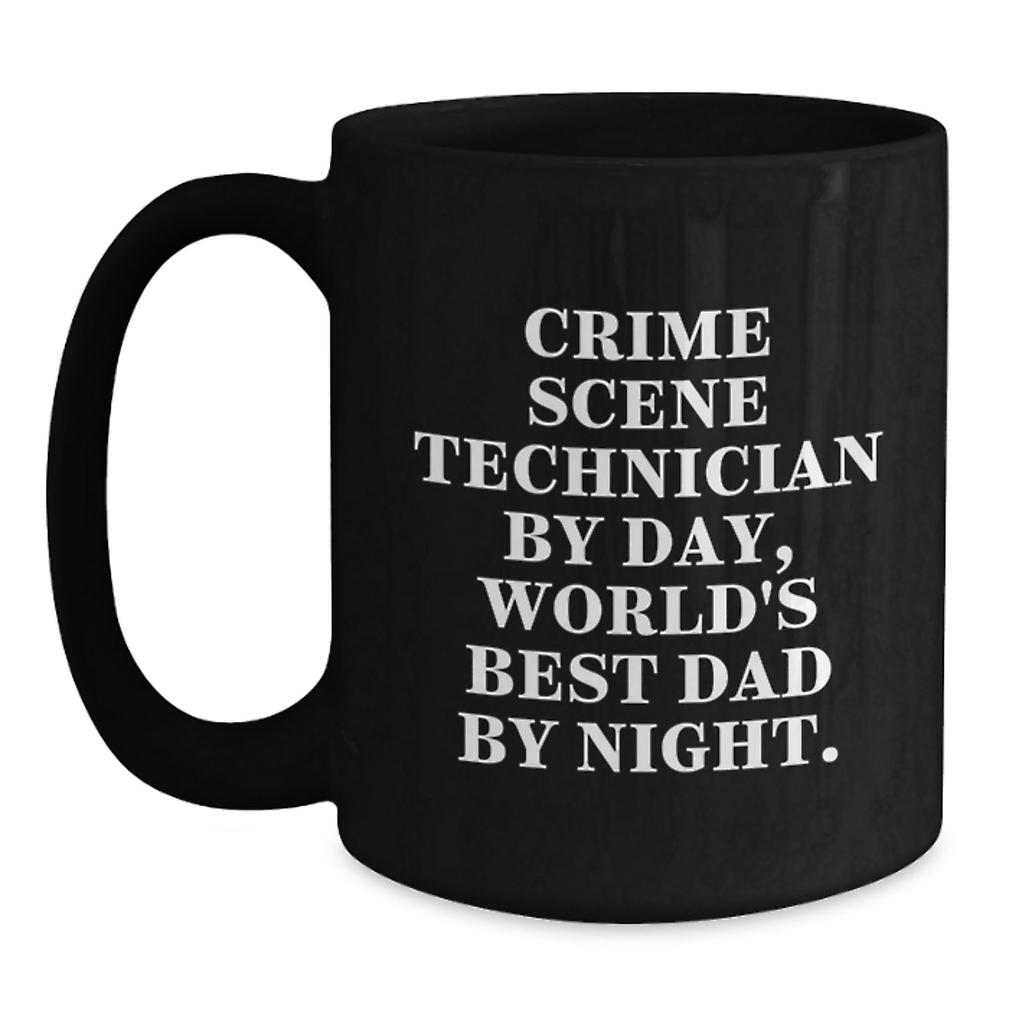 Crime Scene Technician Funny Mugs, Gifts for Crime Scene Technicians by Friends, Unique Birthday Unique Gifts for Men and Women, Best Dad Coffee Mug - Main