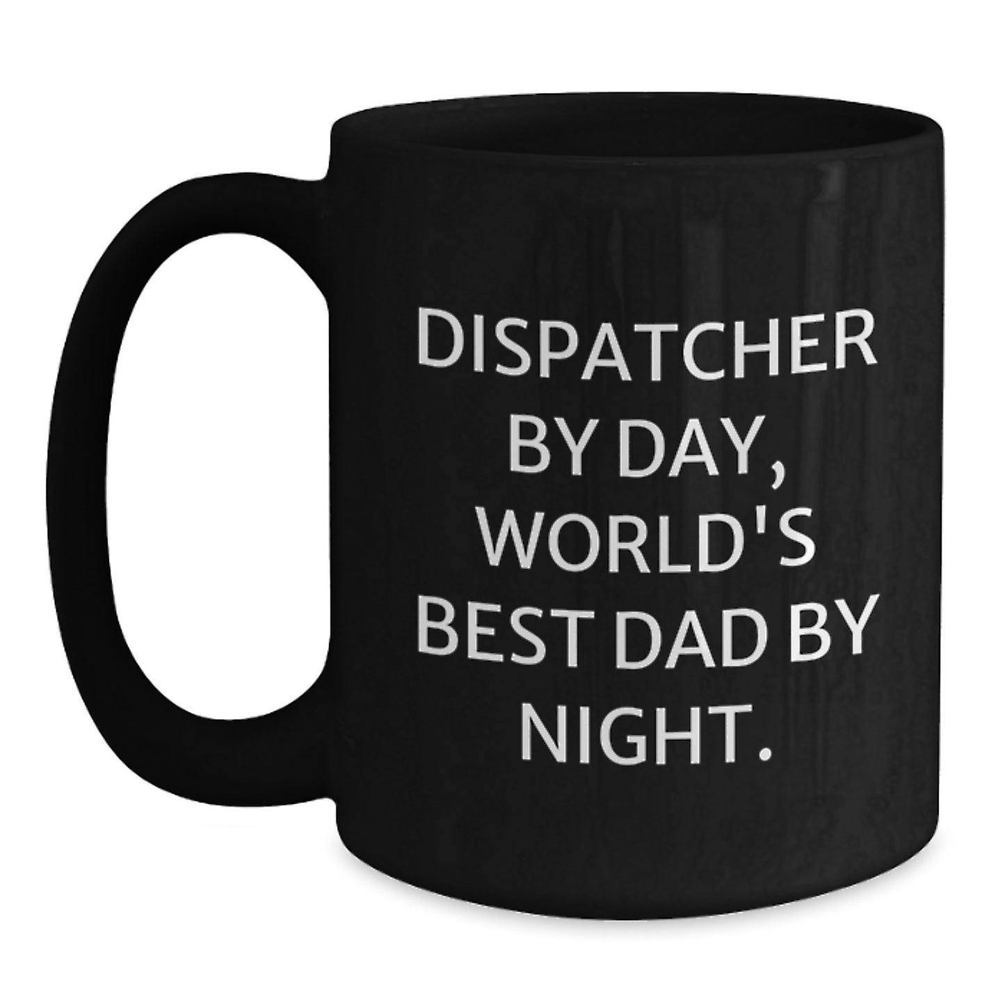 Dispatcher Gifts - Funny 'By Day, World's Best Dad By Night' Black Coffee Mug, 11oz or 15oz, Christmas Unique Gifts for Men, Black Coffee Lovers, Dispatcher Enthusiasts - Main
