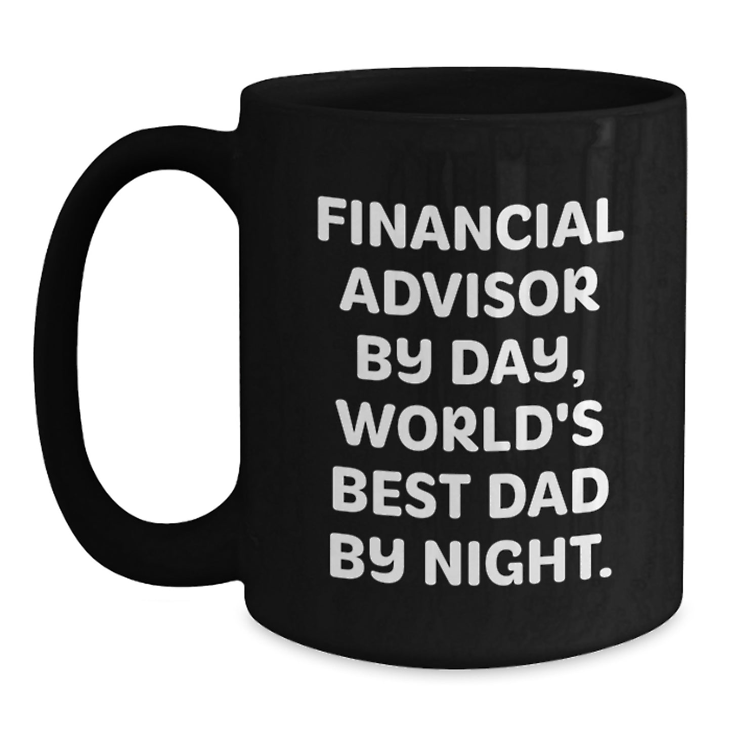 Funny Financial Advisor Gifts for Men, Black Coffee Mug, Christmas Unique Presents from Dad, 'Financial Advisor By Day, World's Best Dad By Night.' - Main