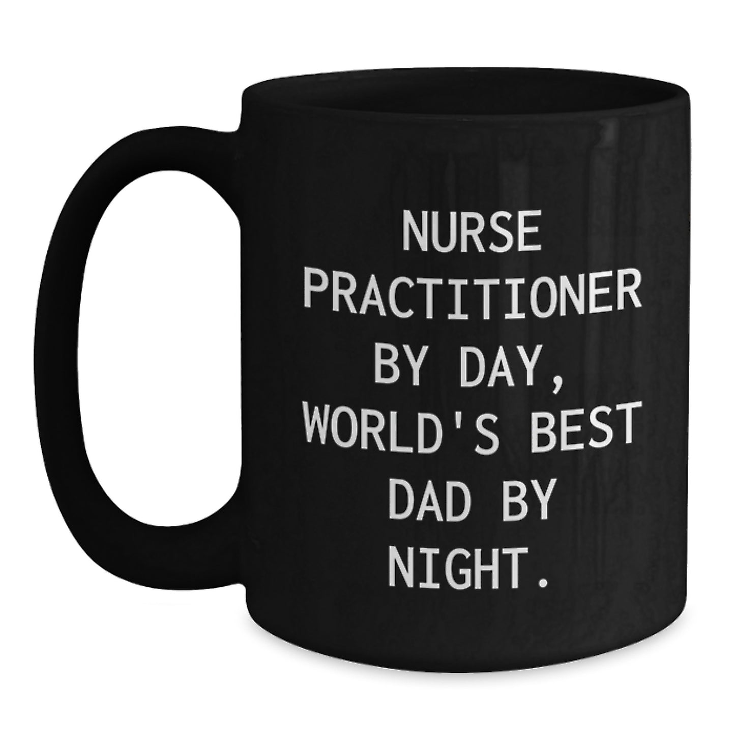 Funny Nurse Practitioner Gifts by Friends for Christmas, Black Coffee Mug, World's Best Dad Quote, Unique Christmas Unique Gifts for Men or Women - Main