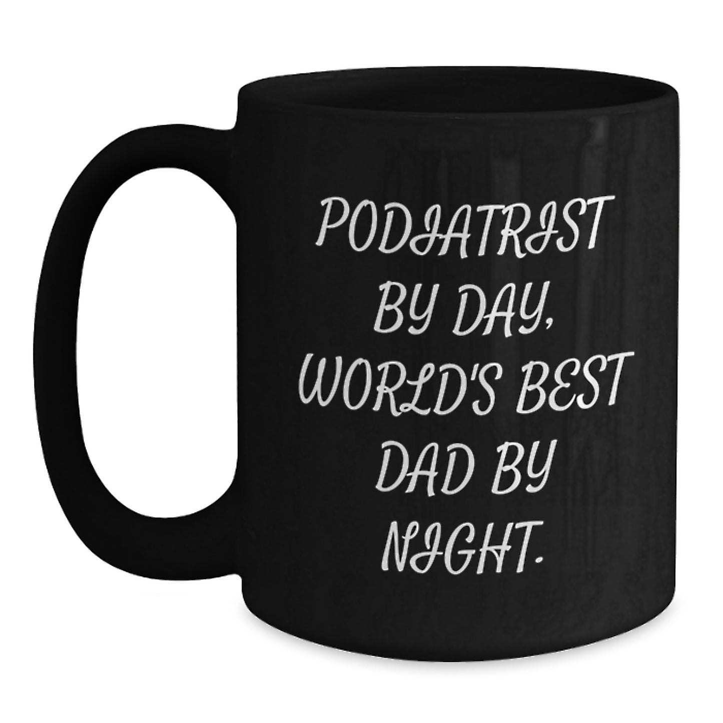 Funny Podiatrist Gifts from Men for Podiatrist - Black Coffee Mug - 'Podiatrist By Day, World's Best Dad By Night.' Christmas Unique - Main