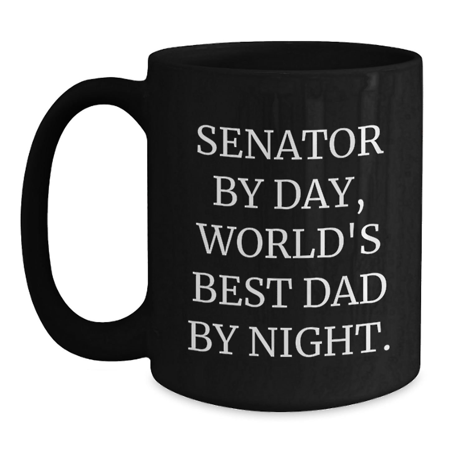 Senator Gifts by Day Funny Black Coffee Mug World's Best Dad Night Christmas Unique - Main