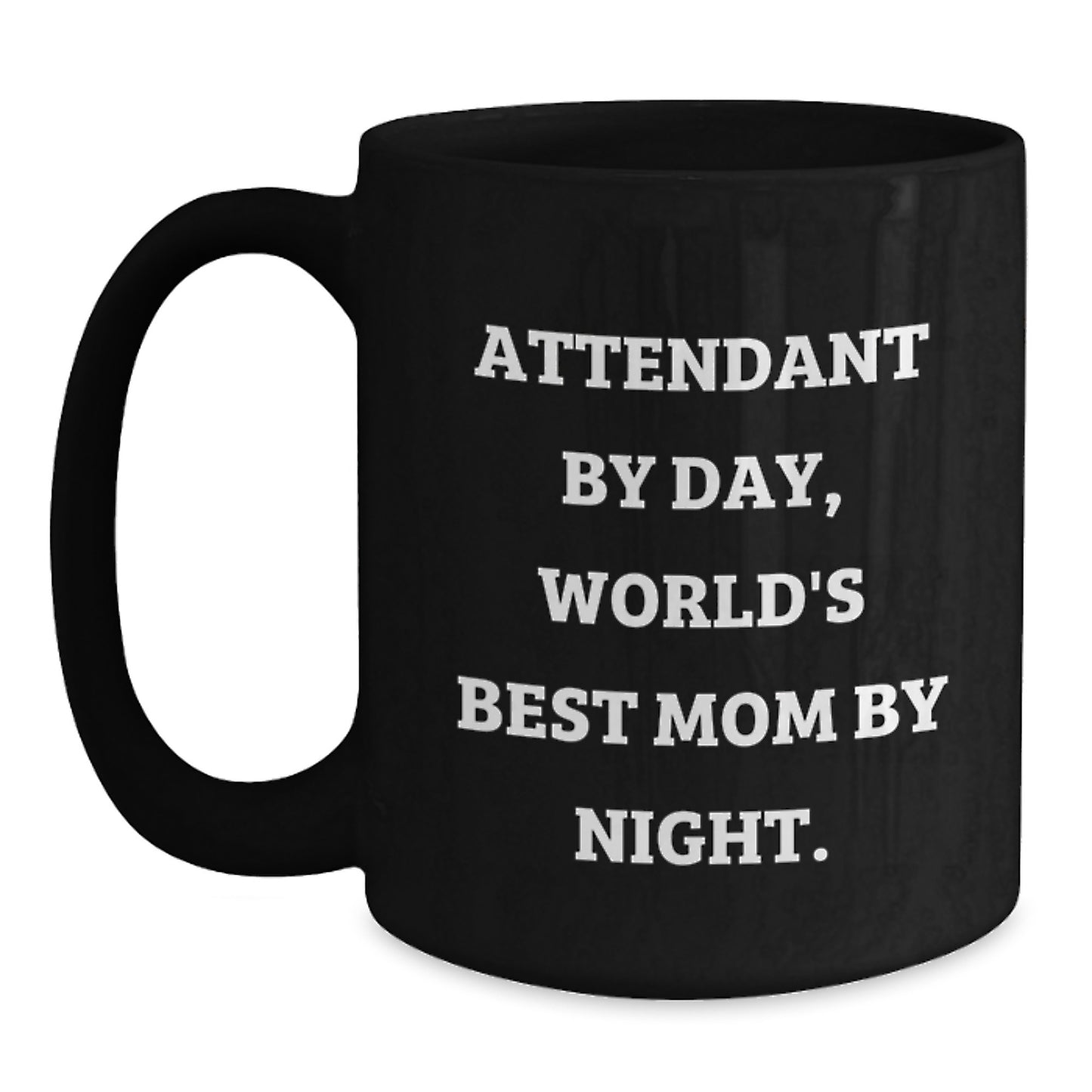 Funny Attendant Black Coffee Mug Gifts for Attendant By Day, World's Best Mom By Night, Unique Graduation Gift from Family to Attendant - Main