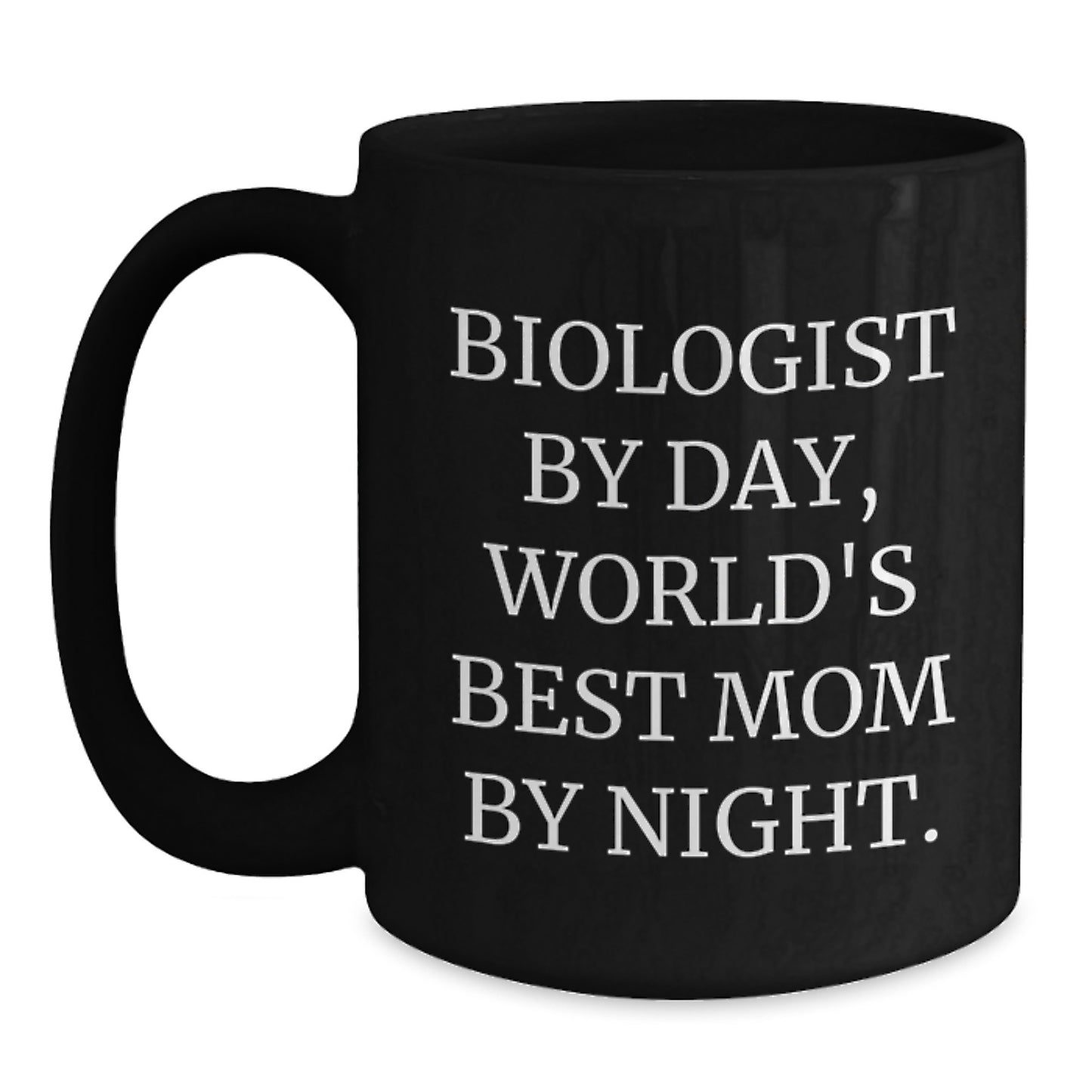 Biologist Mom Unique Gifts from Family for Graduation Day - Funny Black Coffee Mug - Main