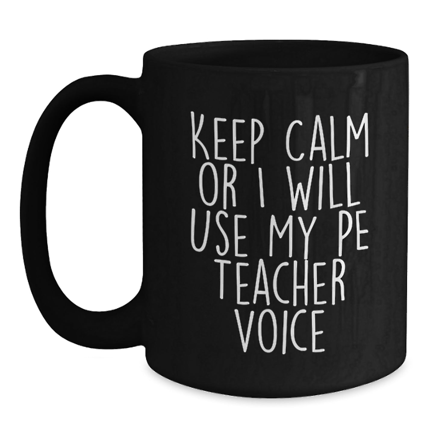 Funny PE Teacher Gifts for Men, Funny Black Coffee Mugs, Keep Calm Or I Will Use My Pe Teacher Voice, Gifts from Friends, Christmas Unique Gifts - Main