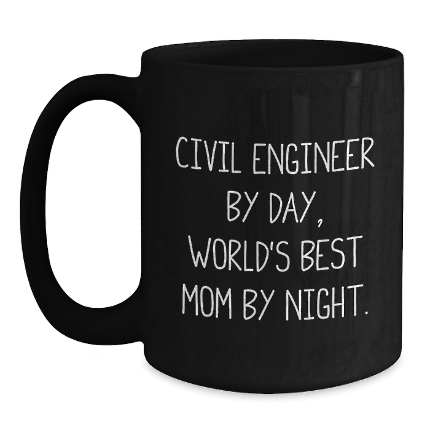 Civil Engineer Gifts - Funny Quote Birthday Black Coffee Mug - Gifts from Mom to Civil Engineer - Main