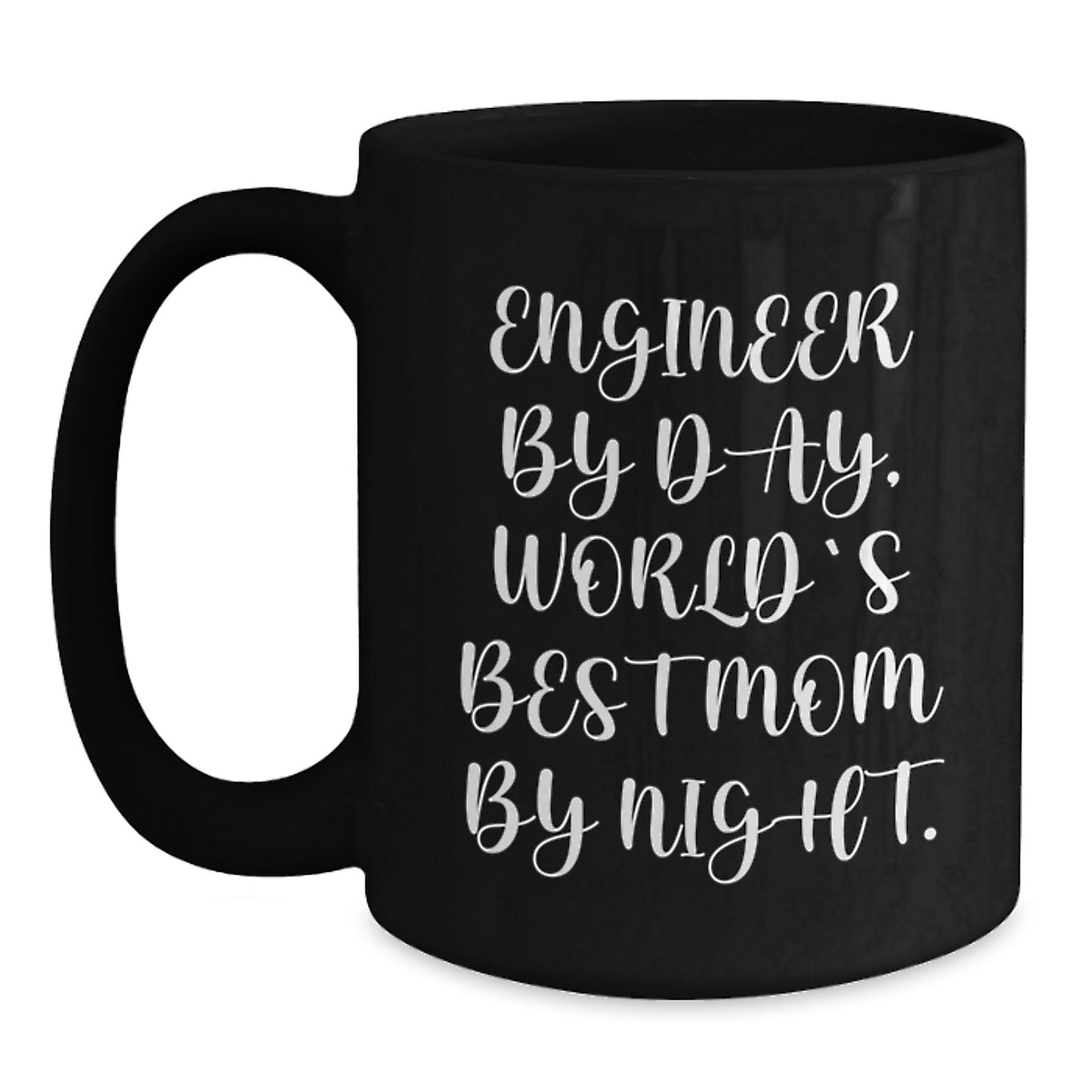 Funny Inspirational Engineer Gifts for Christmas - Engineer By Day, World's Best Mom By Night. Gifts from Mom to Engineer Friends and Family - Black Coffee Mug - Main
