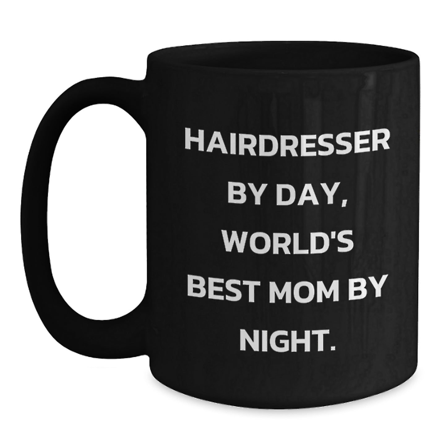 Funny Hairdresser Gifts for Mom, Black Coffee Mug, Hairdresser By Day, World's Best Mom By Night. - Main