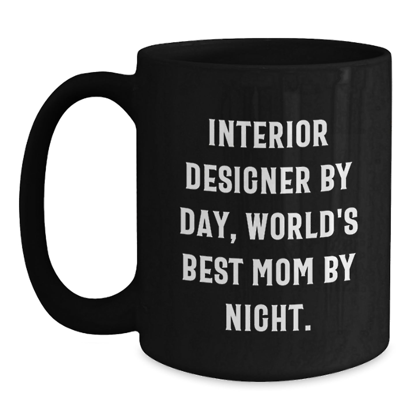 Interior Designers' Humor Gifts from Mom - Black Coffee Mug for Graduation - Main
