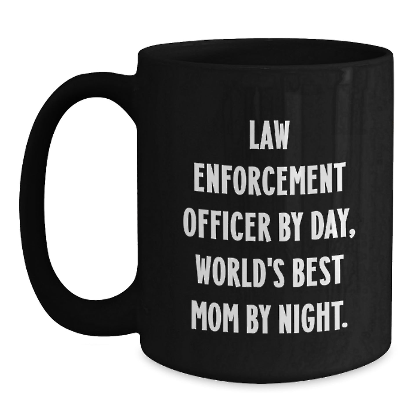 Funny Law Enforcement Officer Gifts for Dad, Unique Black Coffee Mugs, Law Enforcement Officer By Day World's Best Mom By Night - Gifts from Mom - Main