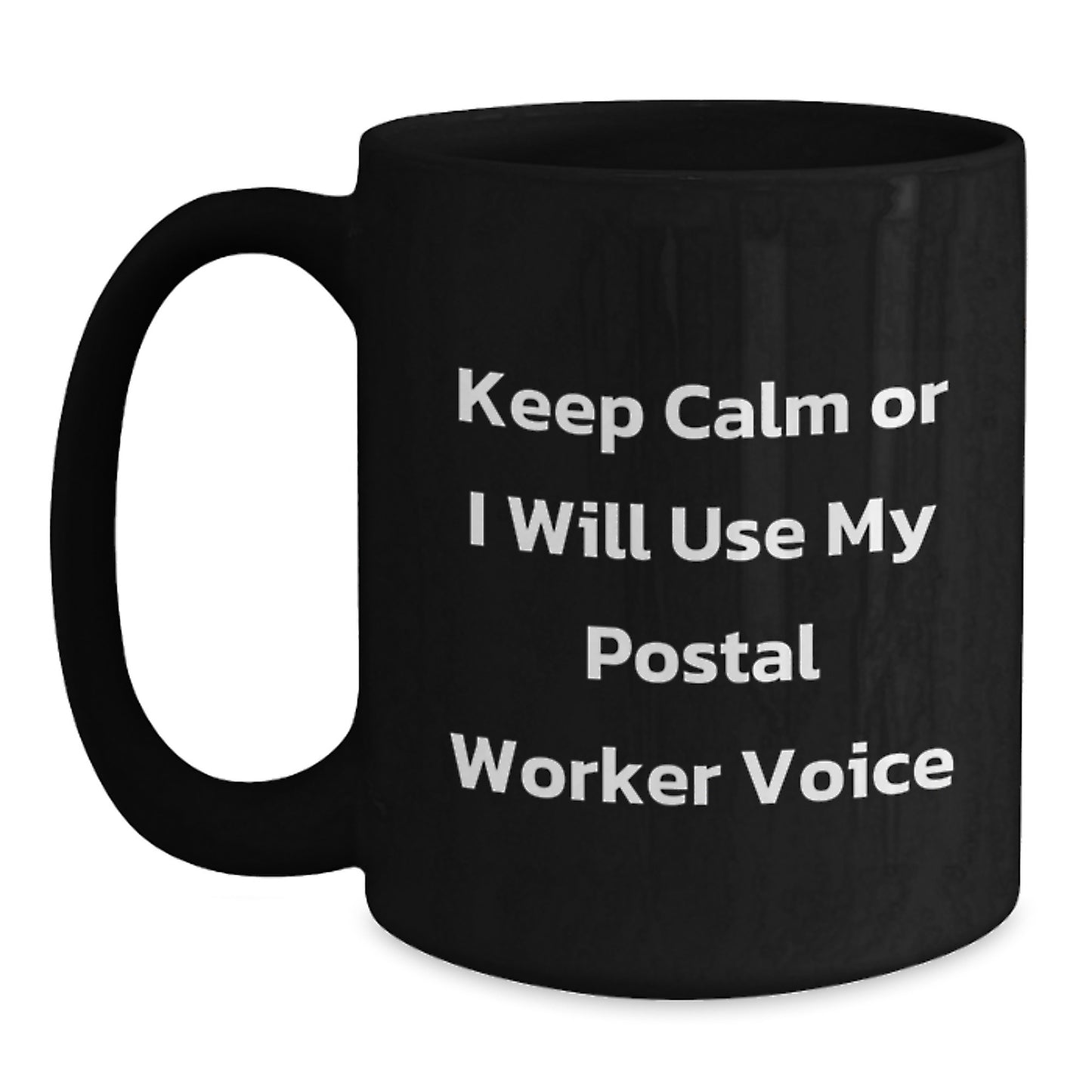 Funny Postal Worker Gifts from Friends, Coworkers, or Family - 'Keep Calm Or I Will Use My Postal Worker Voice' Black Coffee Mug for Birthday, Men, Women, or Postal Workers - Main