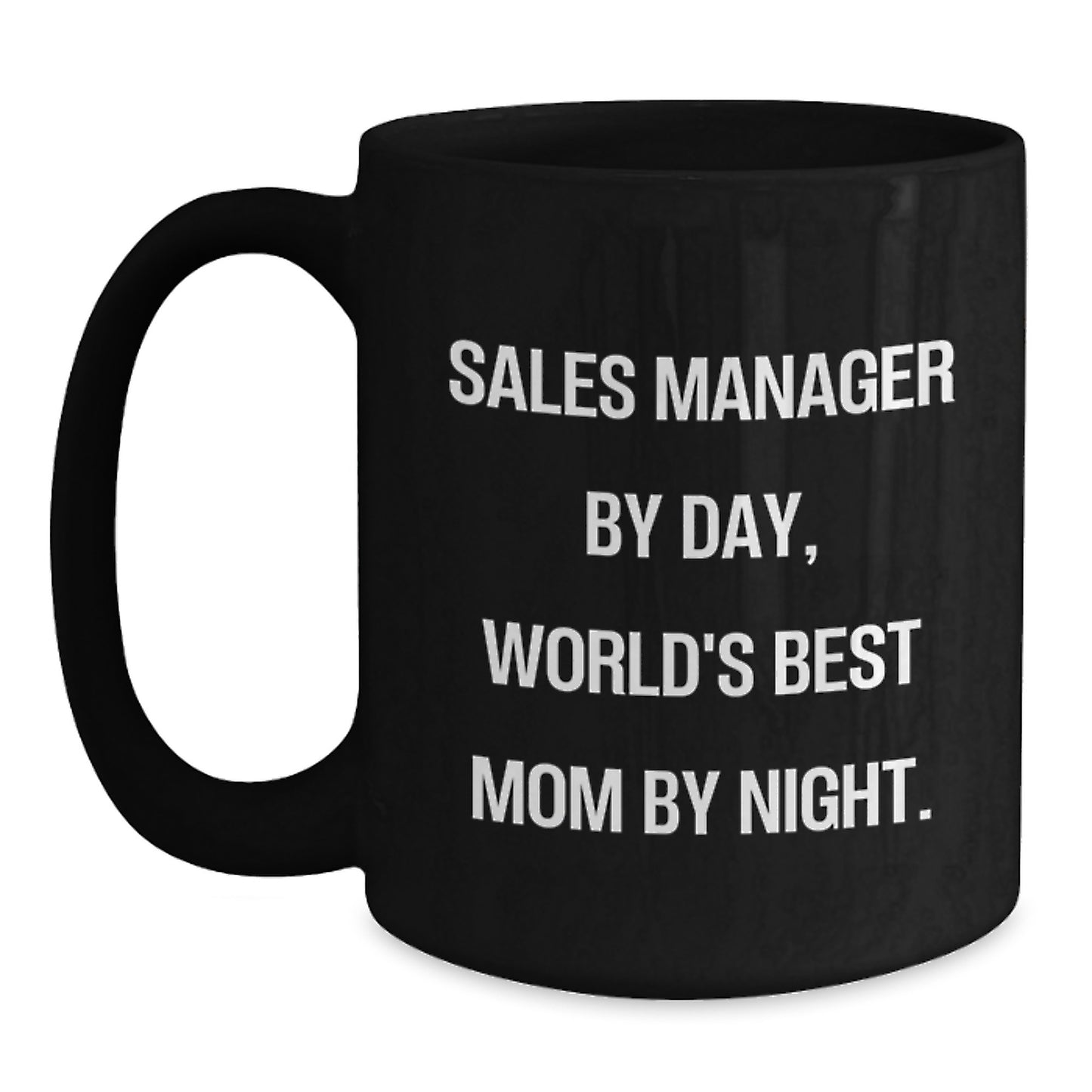 Sales Manager Gifts, Funny Quote, Black Coffee Mug for Graduation, 'Sales Manager By Day, World's Best Mom By Night.' - Main