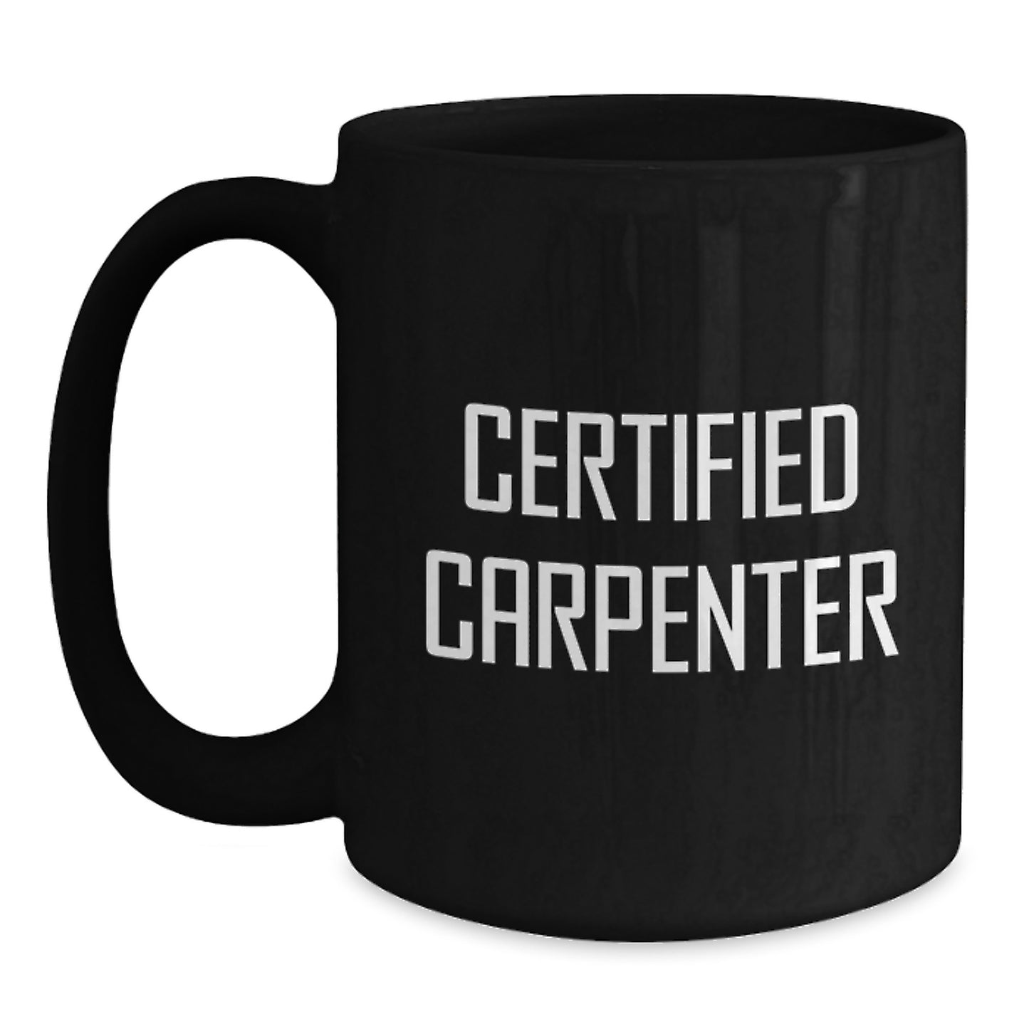 Funny Quote Gifts from Friends and Family to the Certified Carpenter, Black Coffee Mug for Men, Unique Christmas Unique Gifts - Main