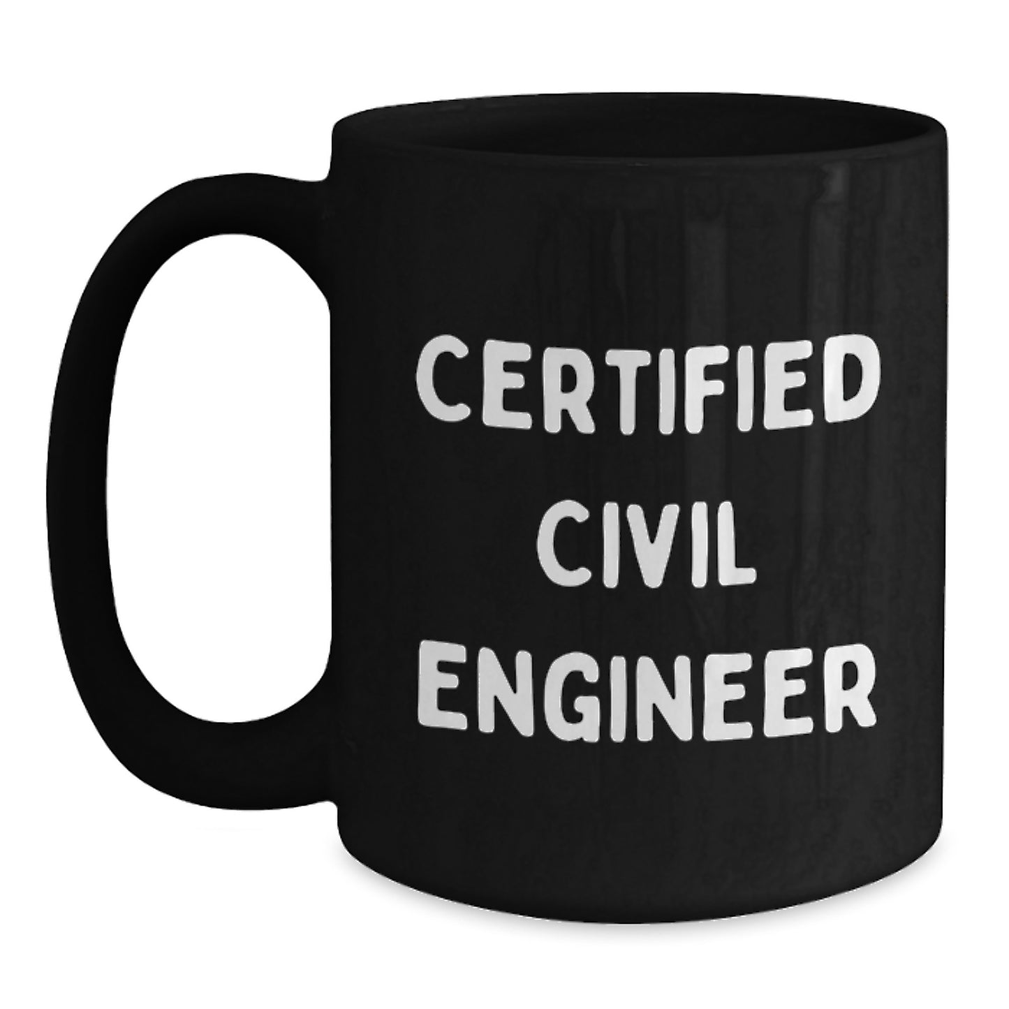 Certified Civil Engineer Funny Quotes Black Coffee Mug Gifts from Friends for Civil Engineer - Main