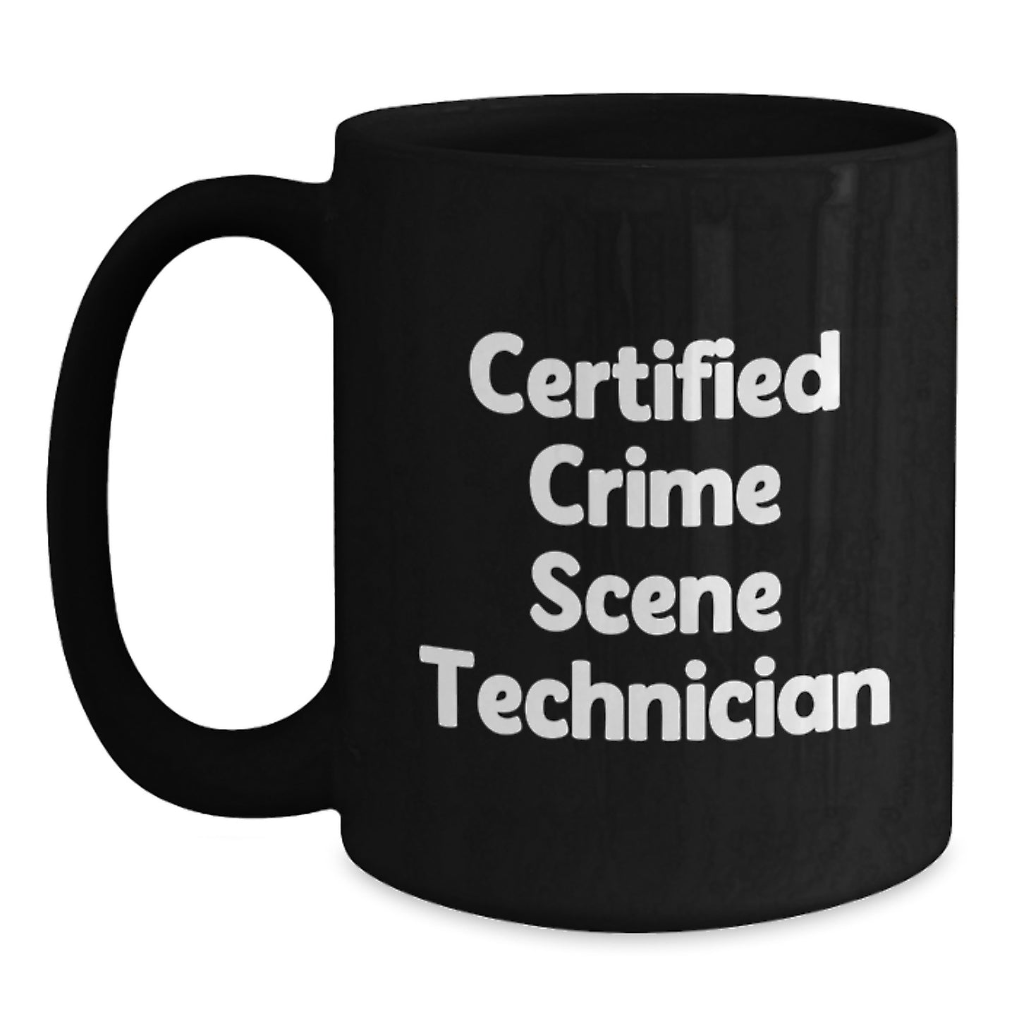 Funny Crime Scene Technician Gifts from Friends, Unique Birthday Unique Gifts for Crime Scene Technician Men, Black Coffee Mug, 'Certified Crime Scene Technician' Quote - Main