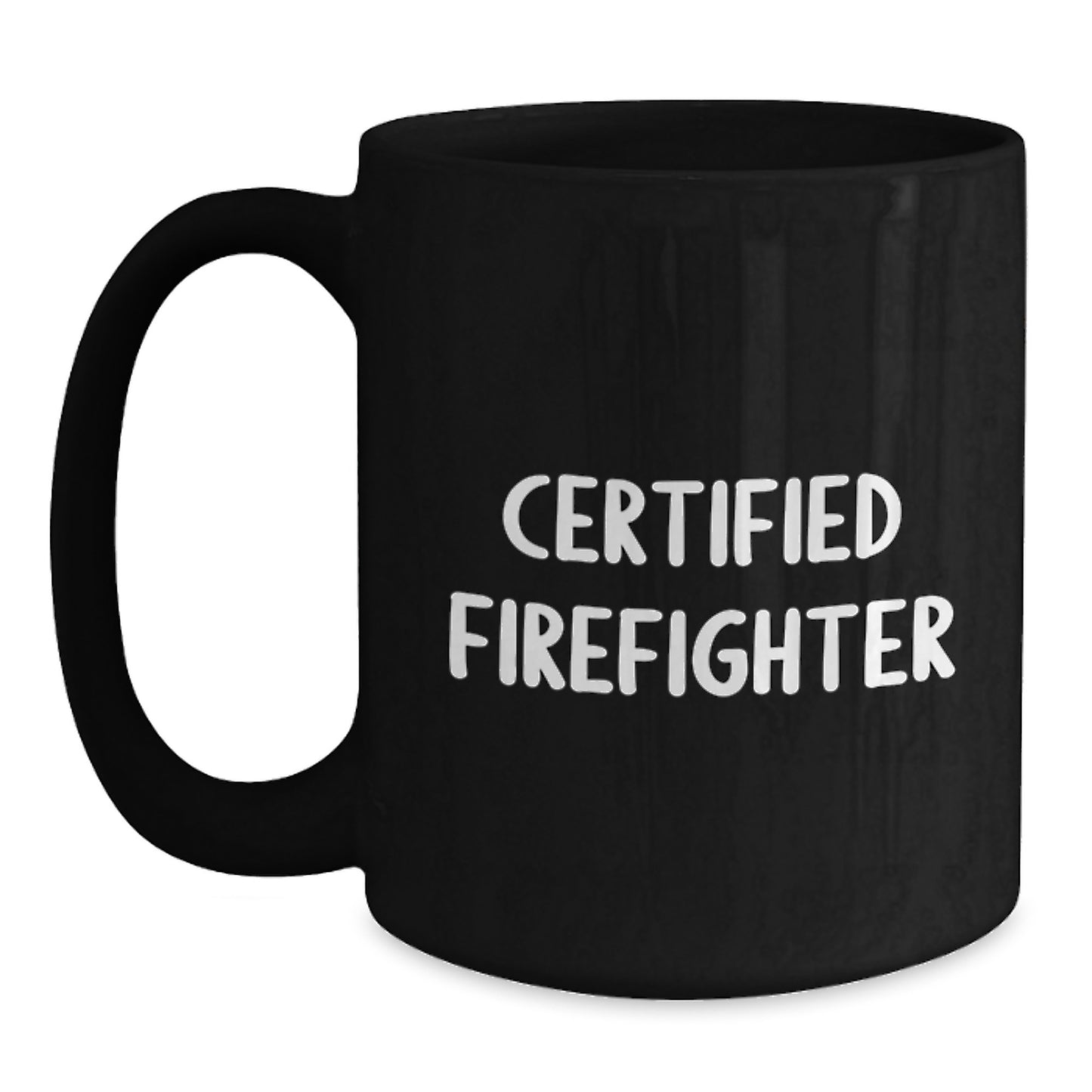 Funny Firefighter Gifts, Birthday Unique Gifts from Men to Firefighters - 'Certified Firefighter' Quote on Black Coffee Mug - Main