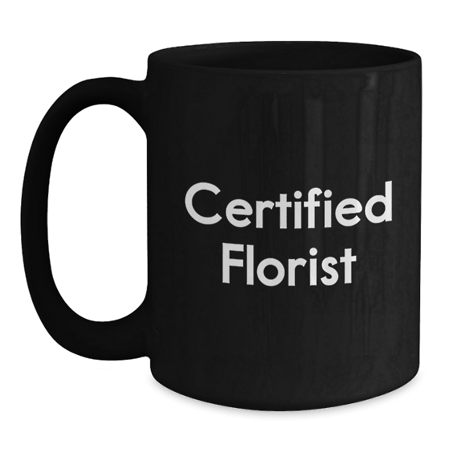 Certified Florist Funny Mugs, Gifts from Friends for Florist, Black Coffee Mug, Christmas Unique Gift Ideas, Funny Quote: 'A florist is only as good as their coffee' - Main
