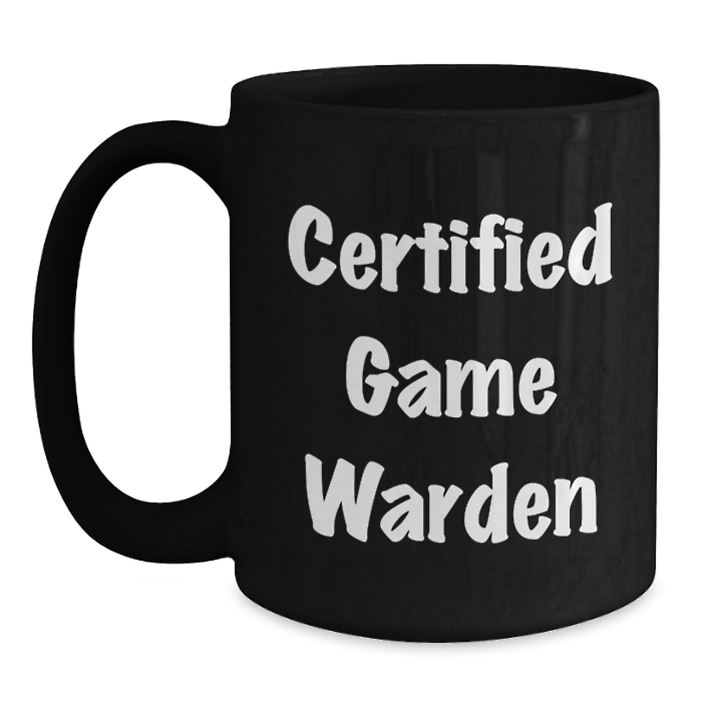 Funny Game Warden Certified Mug Gifts from Friends for Men - Christmas Unique Coffee Mugs, Game Warden Humor, Black Coffee Mug, Certified Game Warden Quote - Main