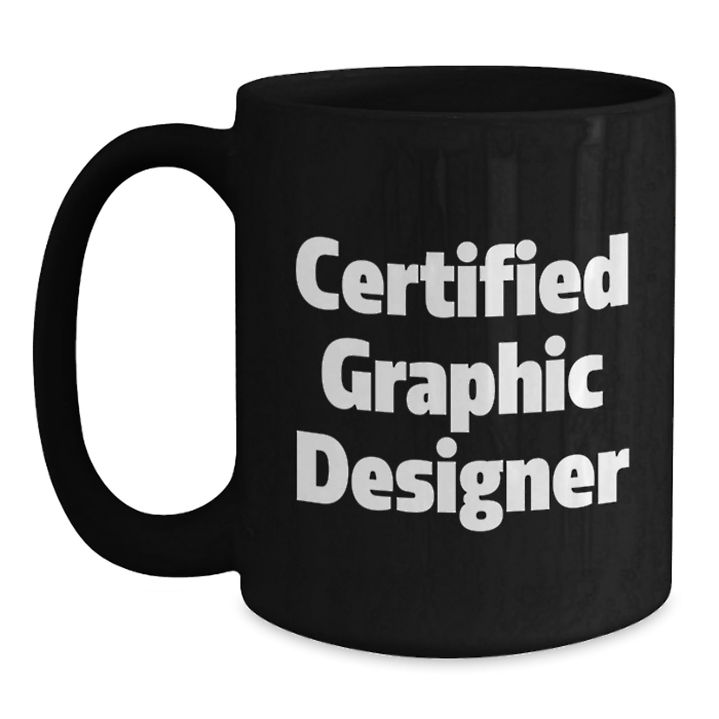 Certified Graphic Designer Christmas Unique Gifts for Men Women Friends Family - Funny Quote on Black Coffee Mug 11oz 15oz - Main