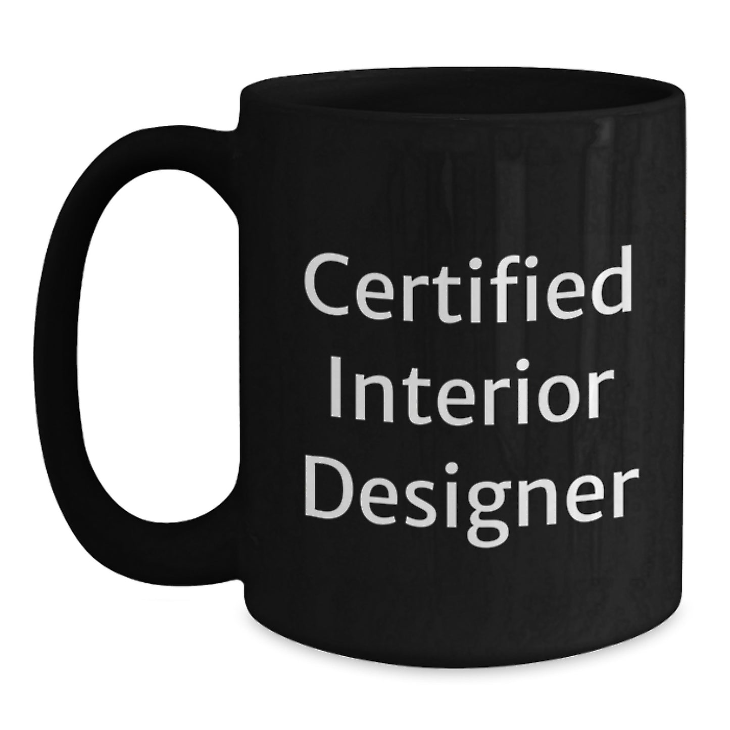 Gifts from Friends for Interior Designers - Funny Quote Black Coffee Mug, Birthday Unique Gifts for Women or Men, Certified Interior Designer - Main