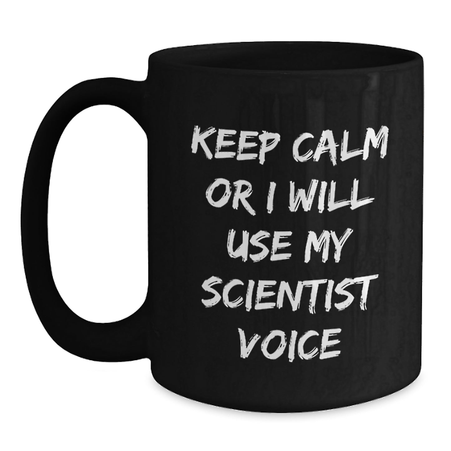 Funny Scientist Gifts from Friends Birthday Unique Mugs Keep Calm Or I Will Use My Scientist Voice Black Coffee Mug - Main