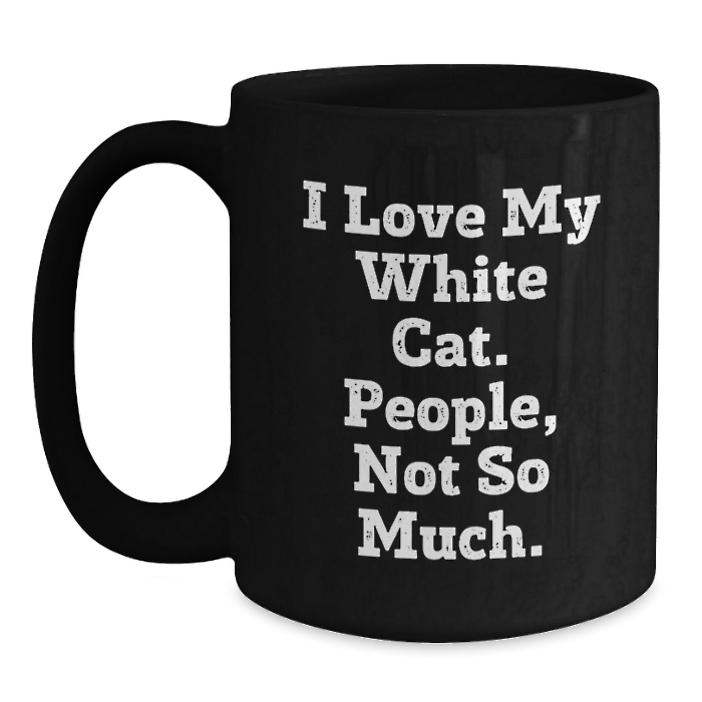 Funny White Cat Gifts for White Cat Lover Friends and Family, Black Coffee Mug, I Love My White Cat People Not So Much, Christmas Unique - Main
