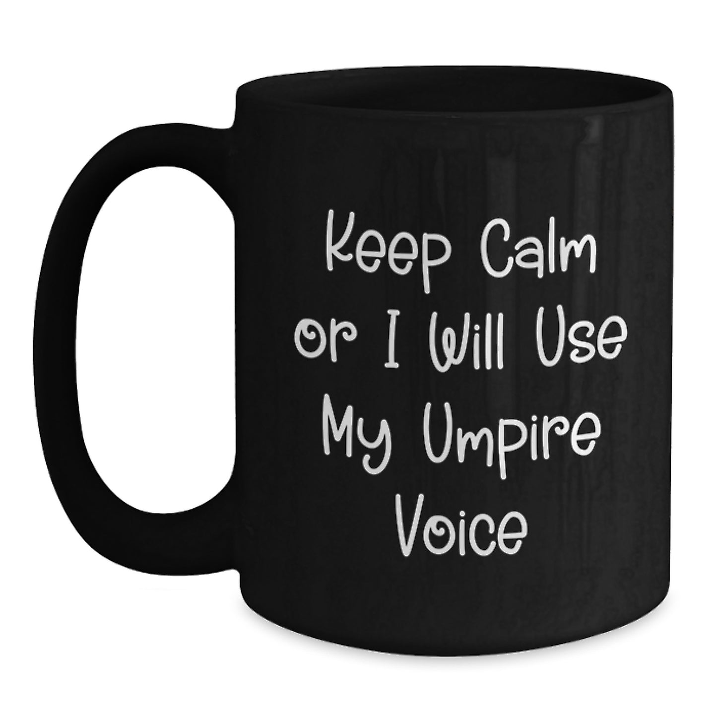Funny Umpire Gifts for Umpire Lovers - Keep Calm Or I Will Use My Umpire Voice Black Coffee Mug, Unique Gifts from Men to Umpire Enthusiasts - Main