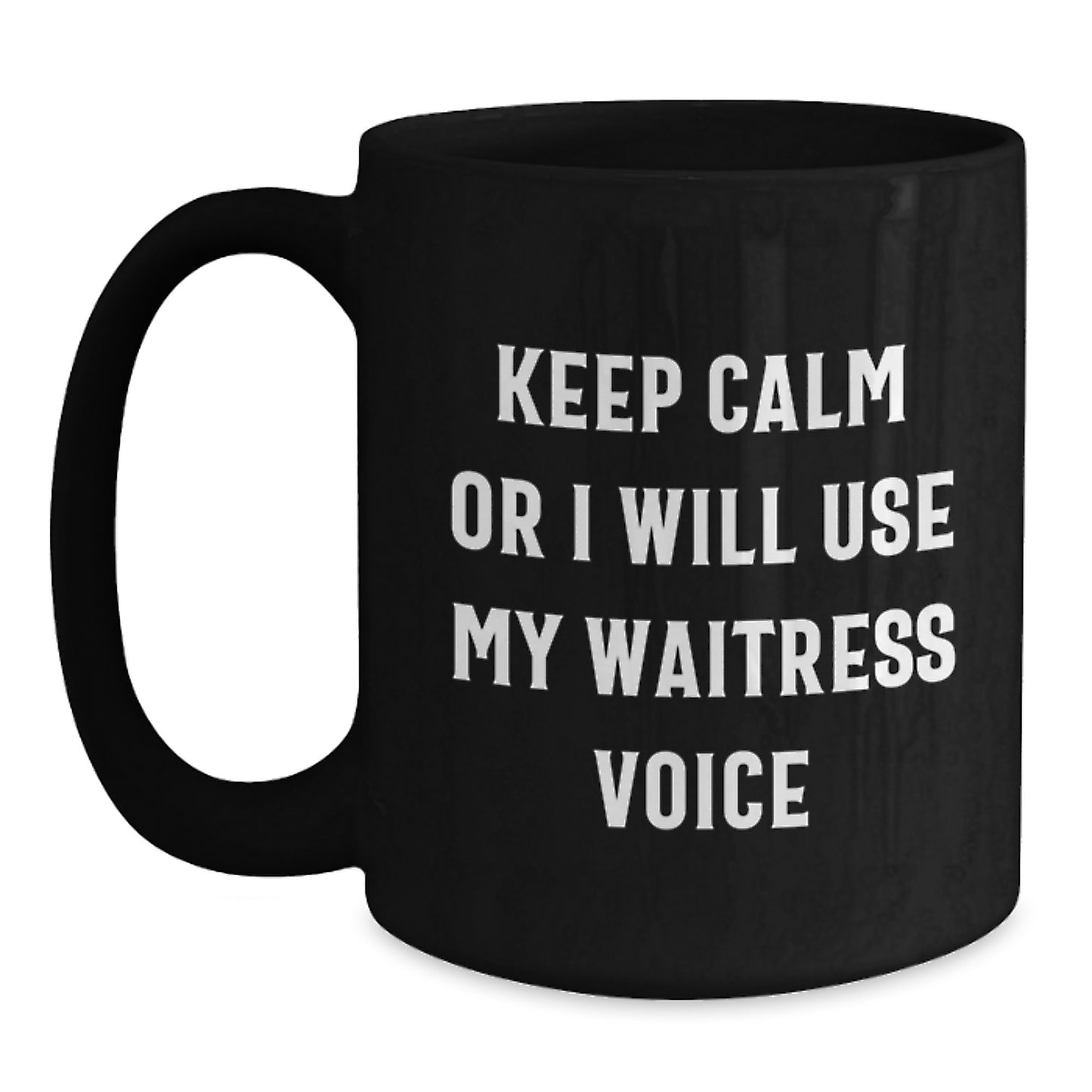 Funny Keep Calm Gifts for Waitress Friends from Men Women Coworkers - Black Ceramic Christmas Unique Mugs for Coffee Lovers - Main