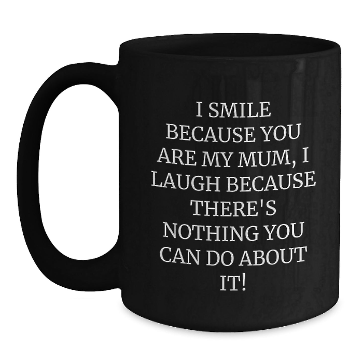 Funny Mum Gifts from Family, Black Coffee Mug with I Smile Because You Are My Mum, Perfect for Mum's Christmas Unique Gifts - Main